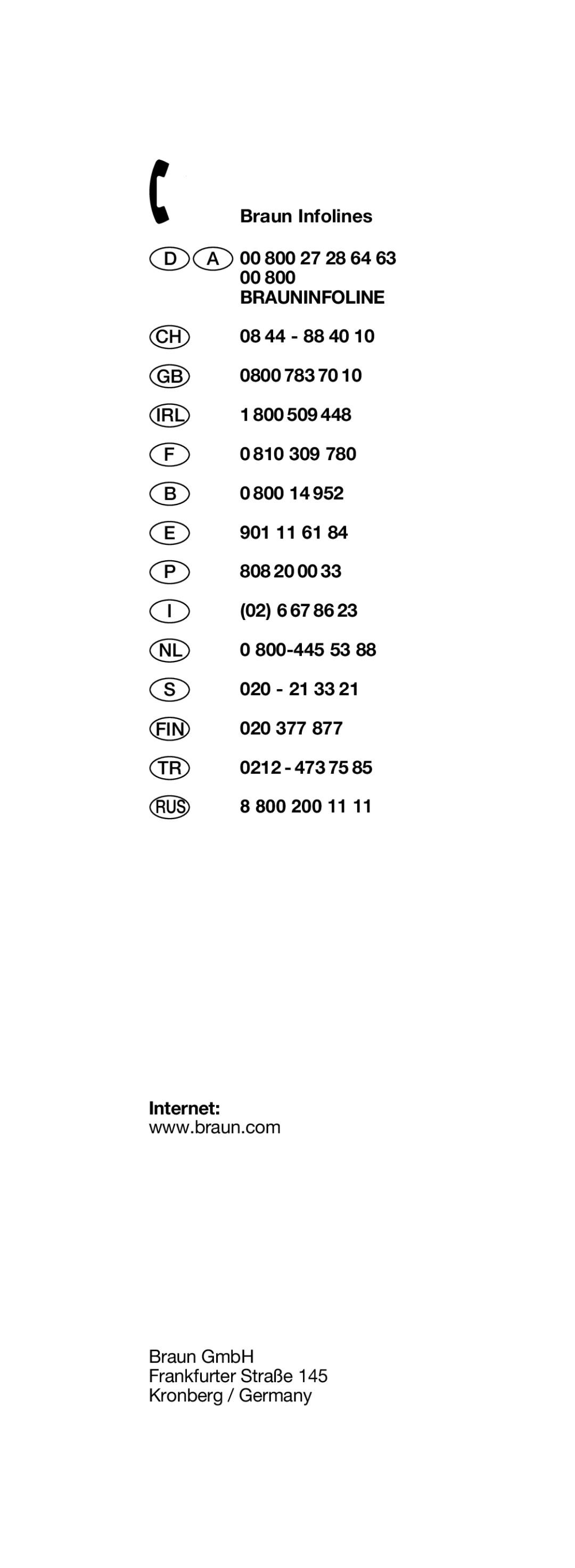 Braun 375, 5615 manual Braun Infolines 00 800 27 28 64 63 00 800 Brauninfoline, 0800 783 70, 800 509, 020 377, Internet 