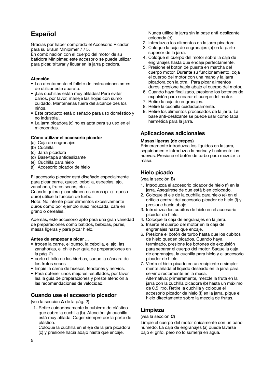 Braun 4191 manual Español, Cuando use el accesorio picador, Aplicaciones adicionales, Hielo picado, Limpieza, Atención 