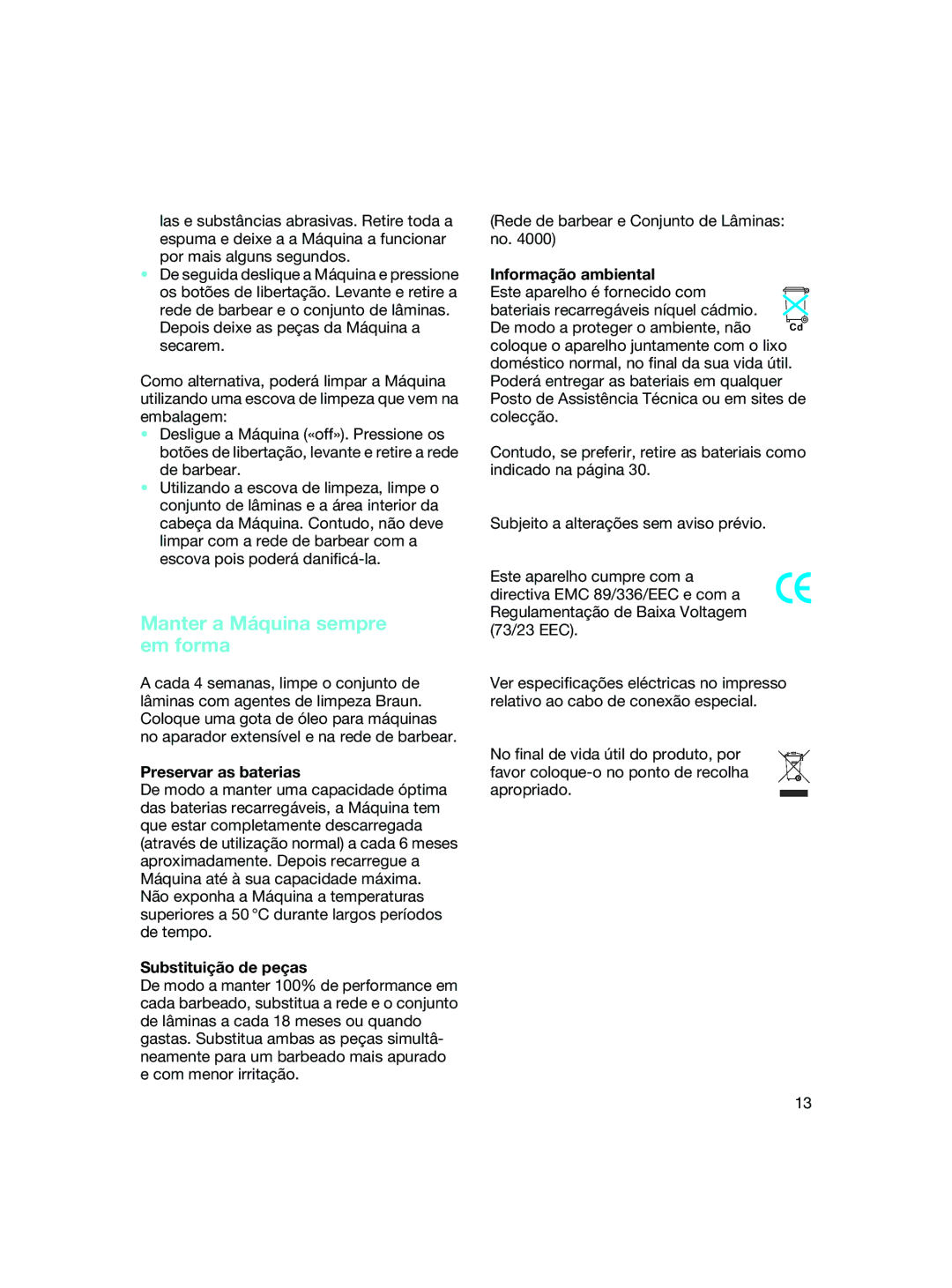 Braun 4740 manual Manter a Máquina sempre em forma, Preservar as baterias, Substituição de peças, Informação ambiental 