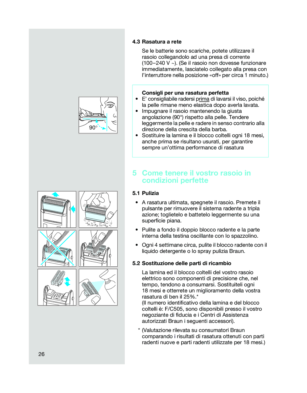 Braun 5314, 5312 Come tenere il vostro rasoio in condizioni perfette, Rasatura a rete, Consigli per una rasatura perfetta 