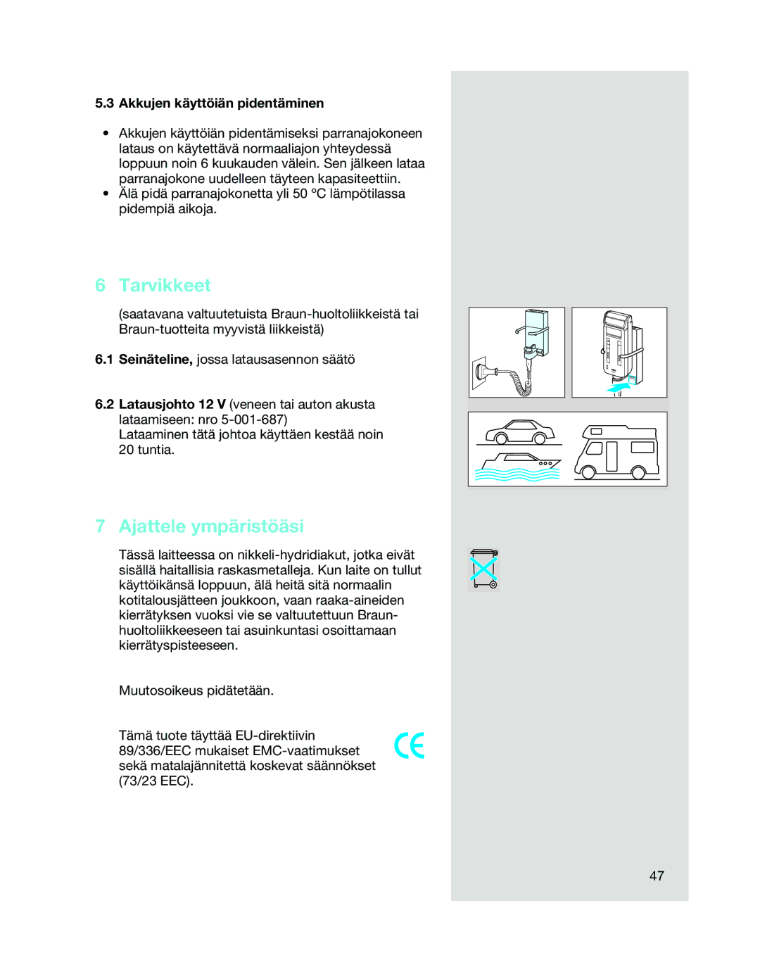 Braun 5314, 5312, 5315 manual Tarvikkeet, Ajattele ympäristöäsi, Akkujen käyttöiän pidentäminen 