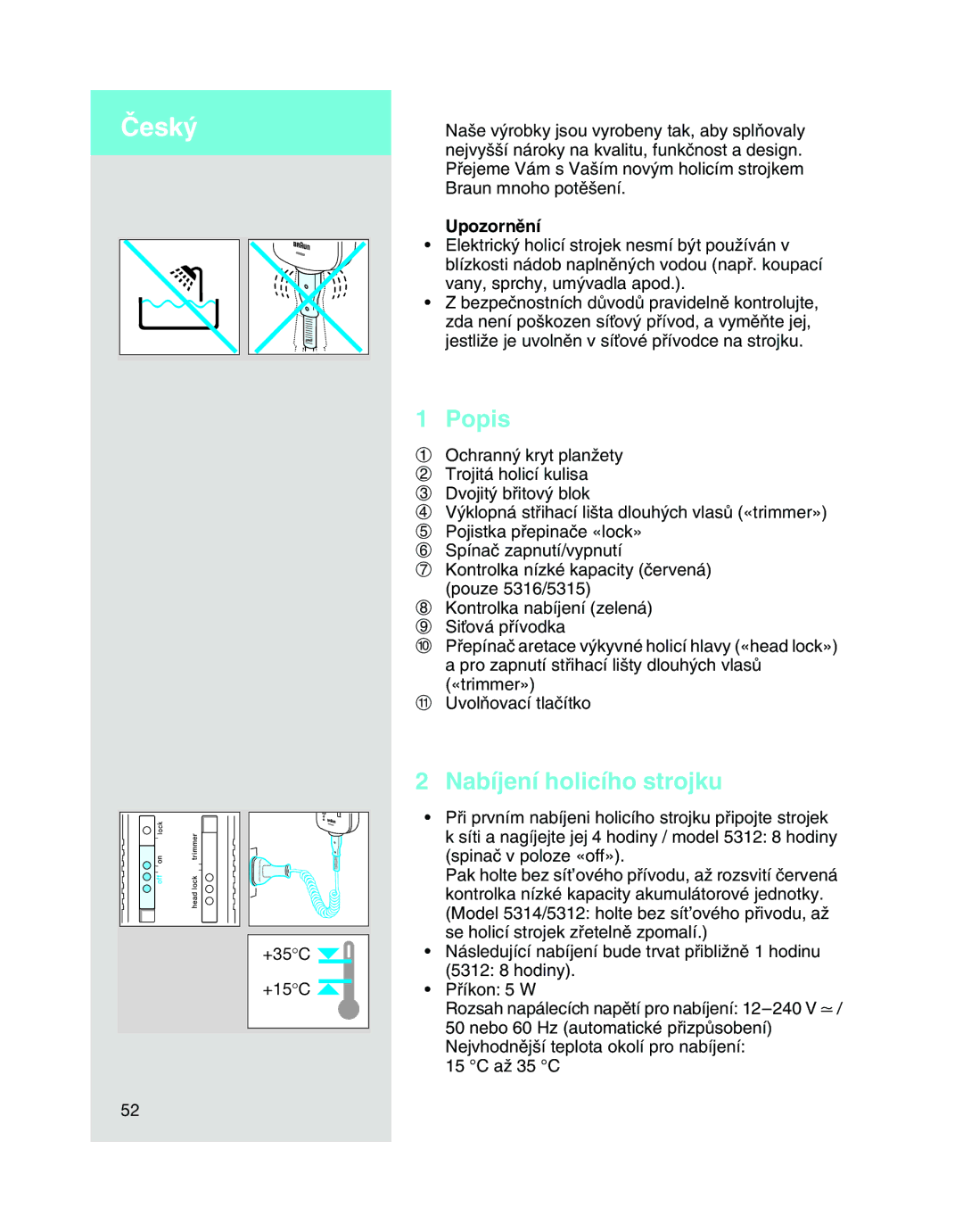 Braun 5315, 5312, 5314 manual Popis, Nabíjení holicího strojku, Upozornûní 