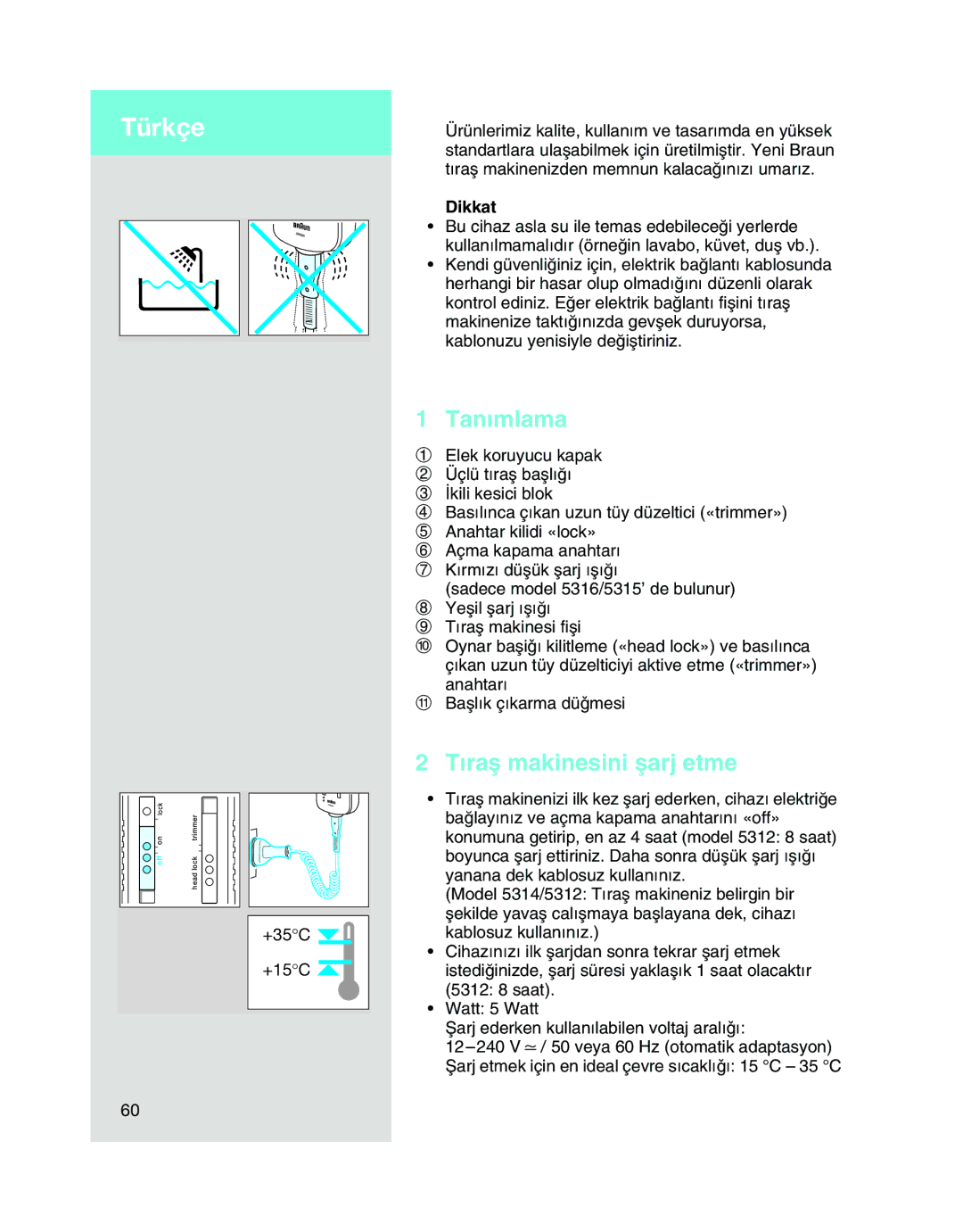 Braun 5312, 5315, 5314 manual Türkçe, Tanımlama, Tıraµ makinesini µarj etme, Dikkat 