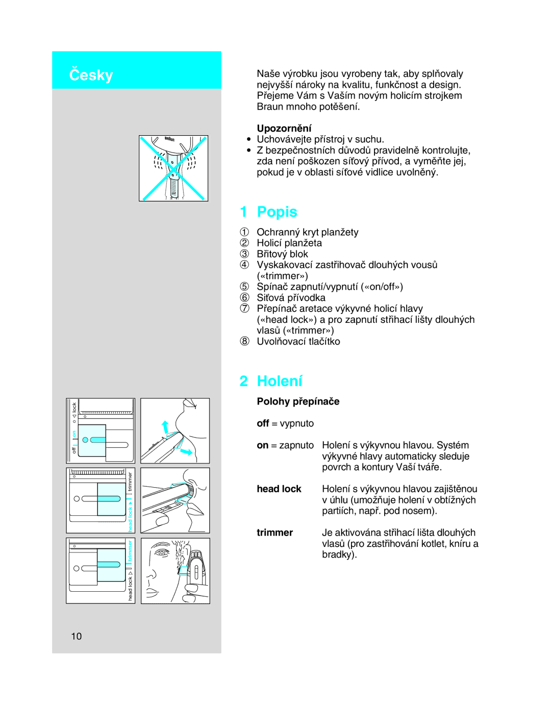 Braun 5410 manual Popis, Holení, Upozornûní, Polohy pﬁepínaãe off = vypnuto 