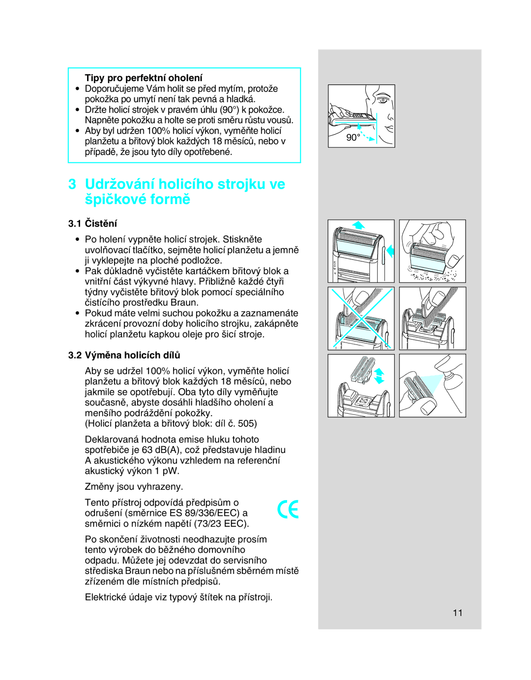 Braun 5410 manual UdrÏování holicího strojku ve ‰piãkové formû, Tipy pro perfektní oholení, Âistûní, V˘mûna holicích dílÛ 