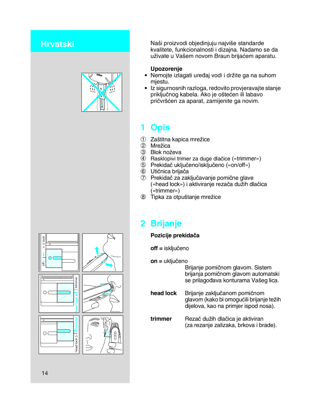 Braun 5410 manual Hrvatski, Opis, Brijanje, Upozorenje, Pozicije prekidaãa 