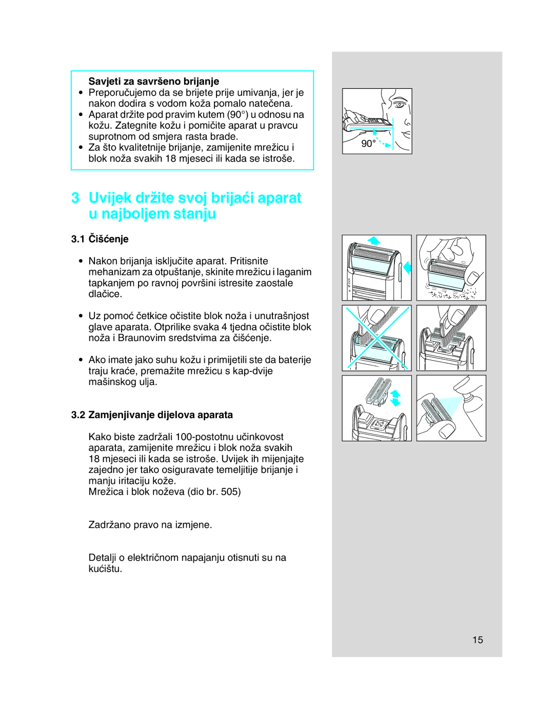 Braun 5410 manual Uvijek drÏite svoj brijaçi aparat u najboljem stanju, Savjeti za savr‰eno brijanje, Âi‰çenje 