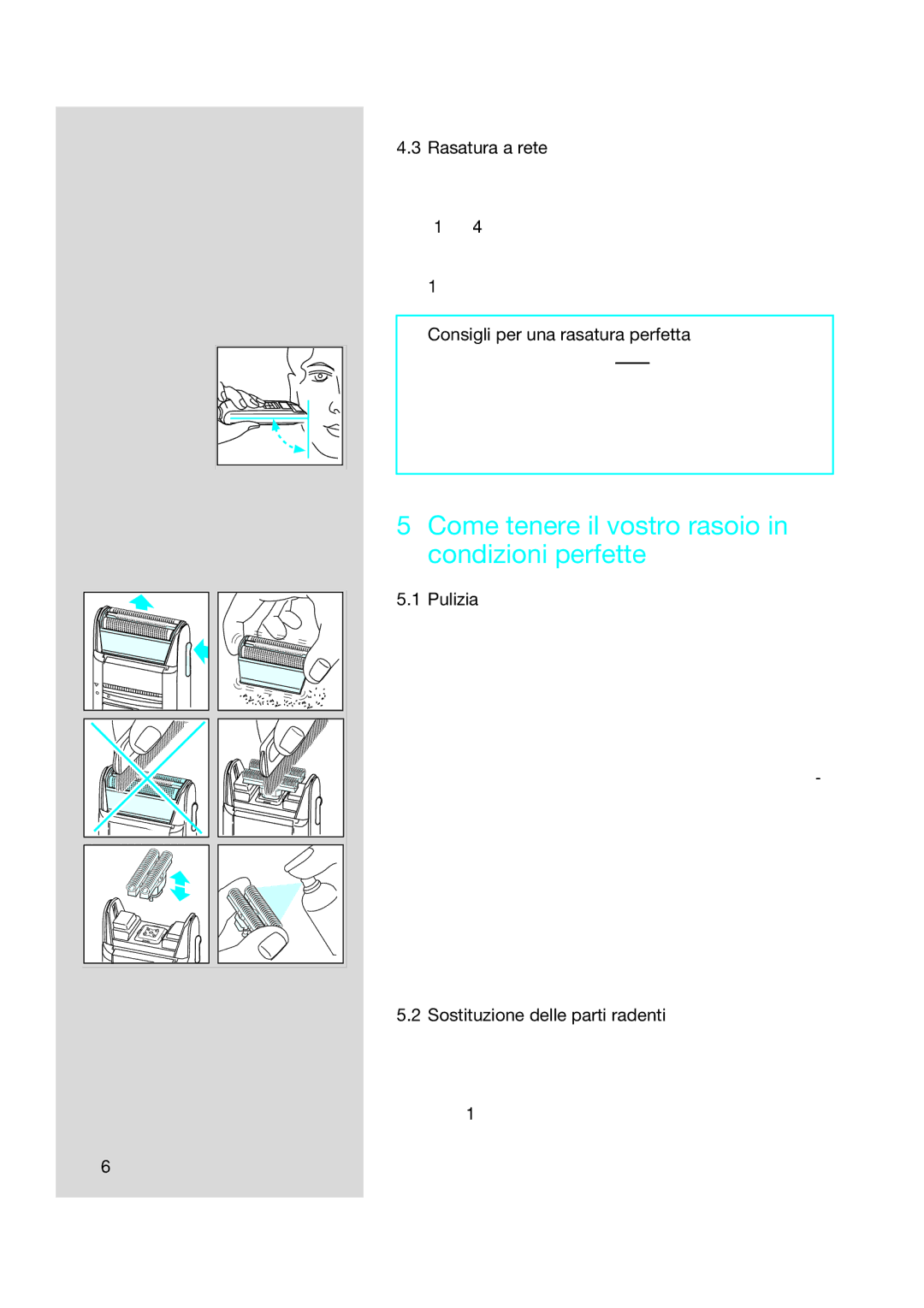 Braun 5416, 5414 Come tenere il vostro rasoio in condizioni perfette, Rasatura a rete, Consigli per una rasatura perfetta 