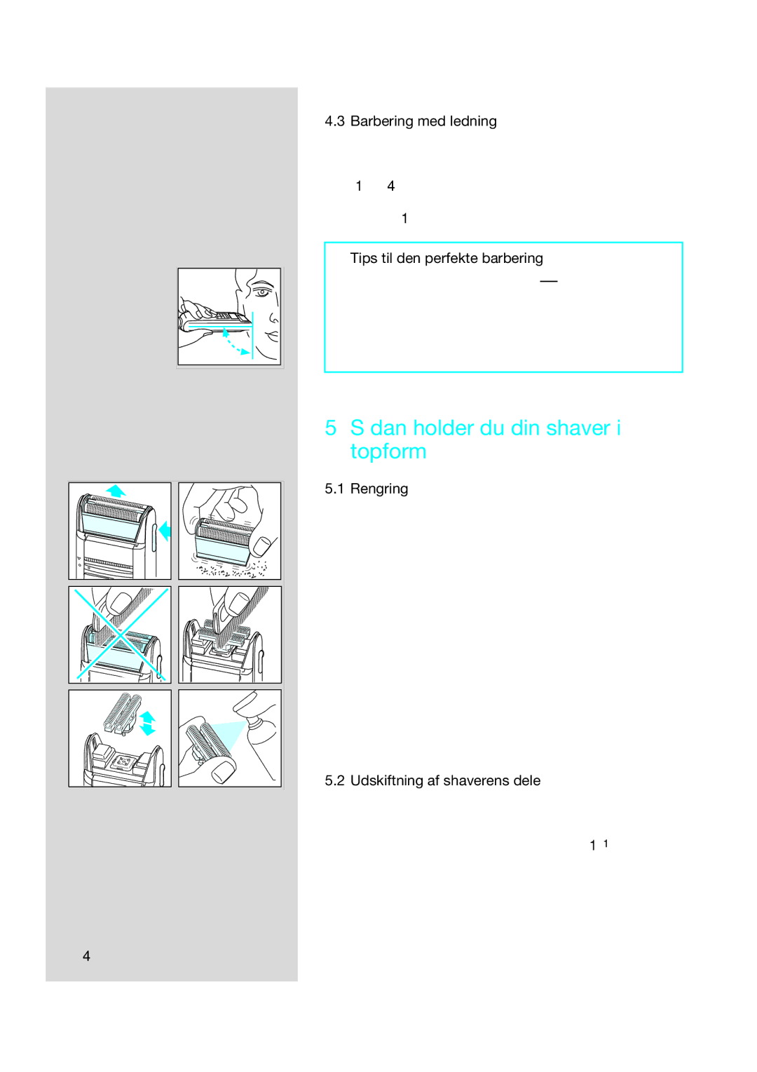 Braun 5415, 5414 Sådan holder du din shaver i topform, Barbering med ledning, Tips til den perfekte barbering, Rengøring 