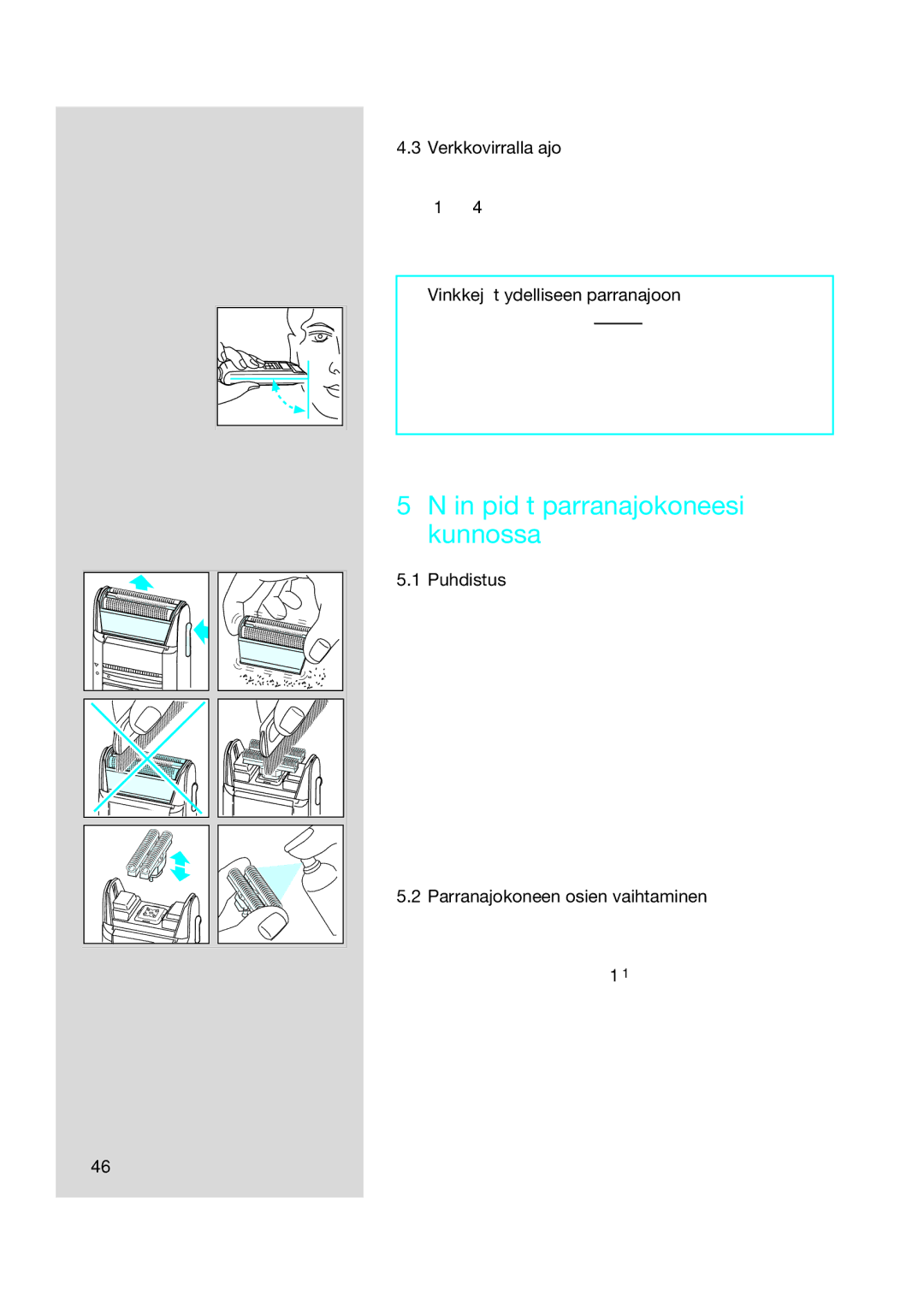 Braun 5415, 5414 Näin pidät parranajokoneesi kunnossa, Verkkovirralla ajo, Vinkkejä täydelliseen parranajoon, Puhdistus 