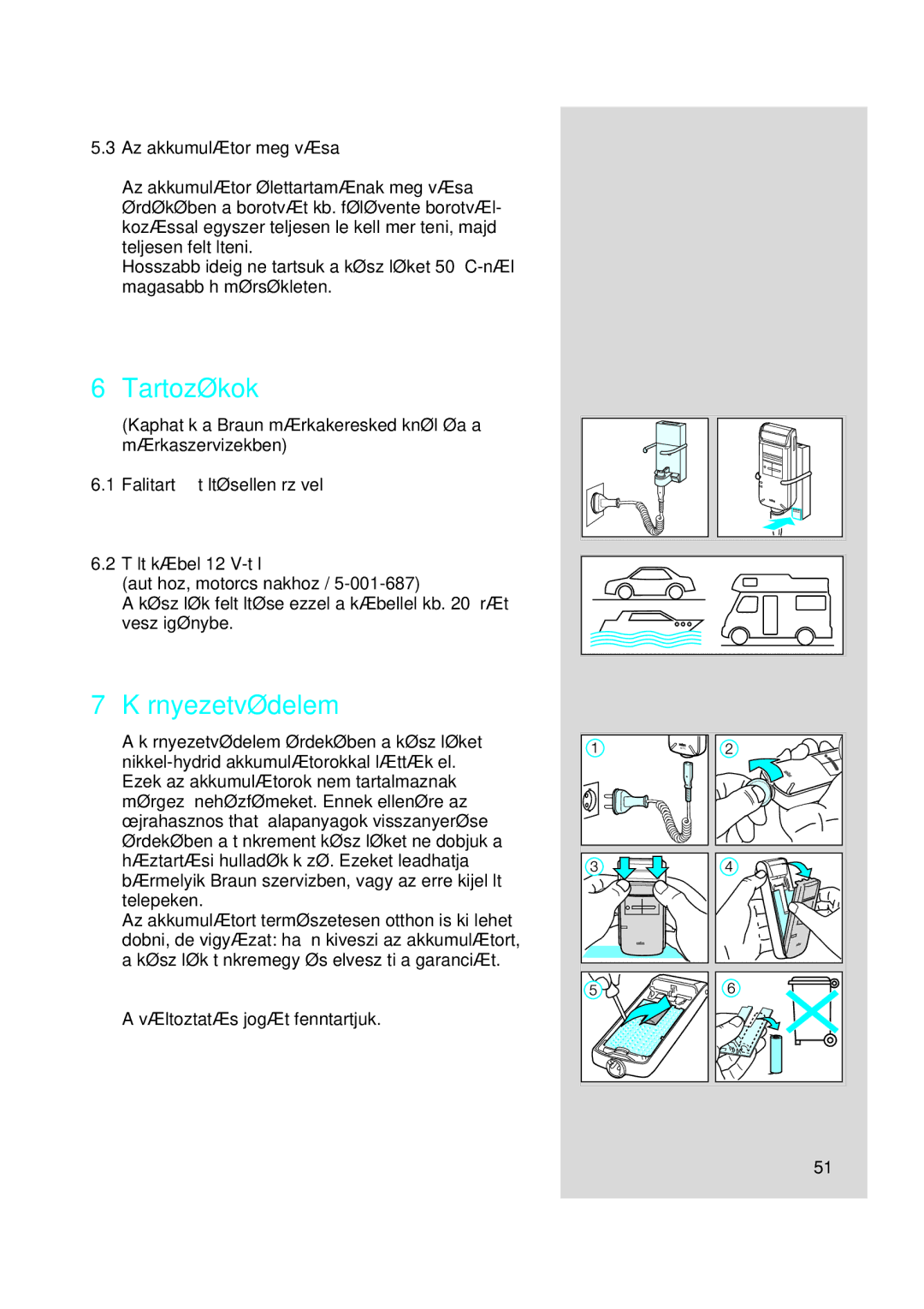Braun 5414, 5415, 5416 manual Tartozékok, Környezetvédelem, Az akkumulátor megóvása, TöltŒkábel 12 V-tól 