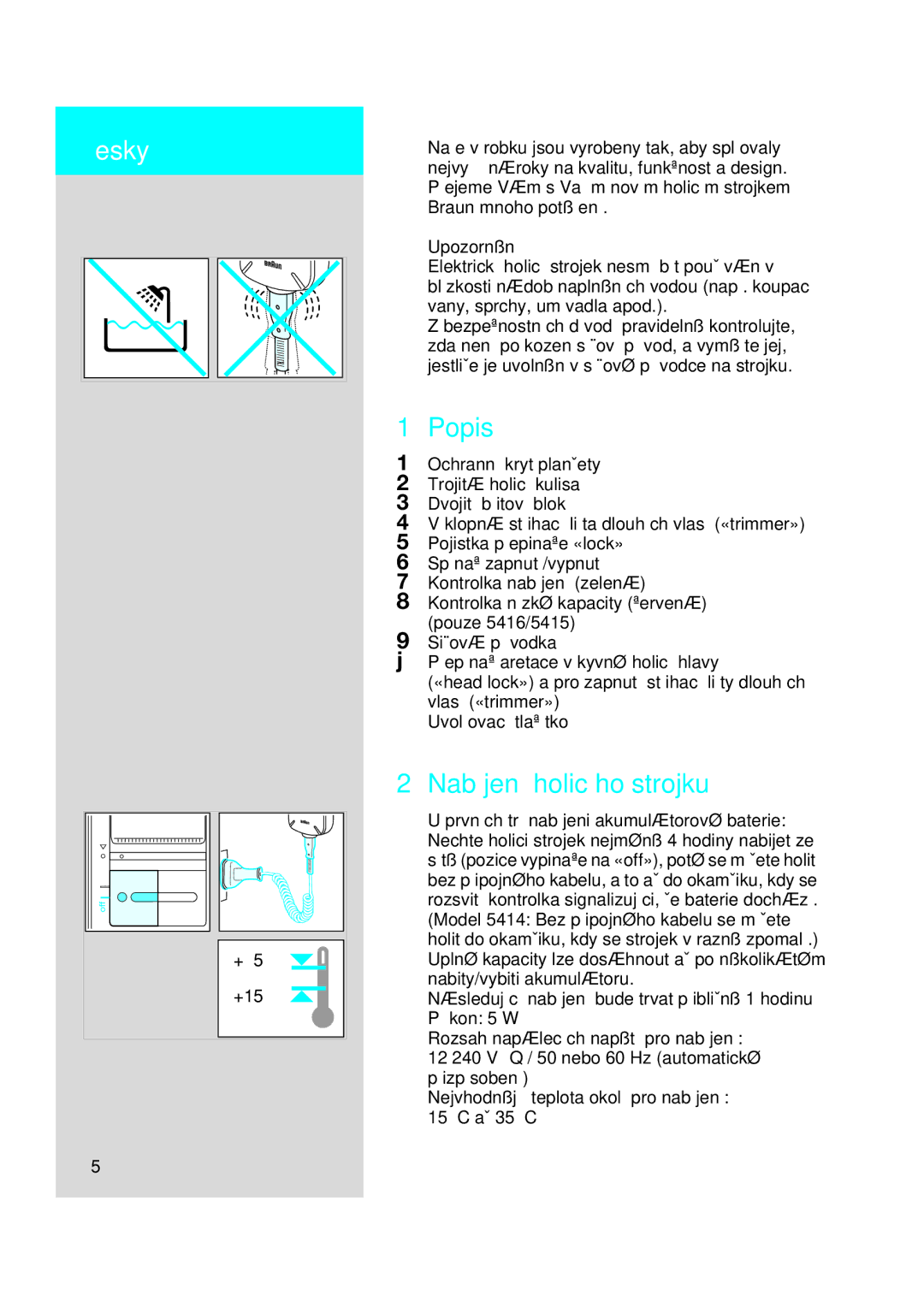 Braun 5415, 5414, 5416 manual Popis, Nabíjení holicího strojku, Upozornûní 