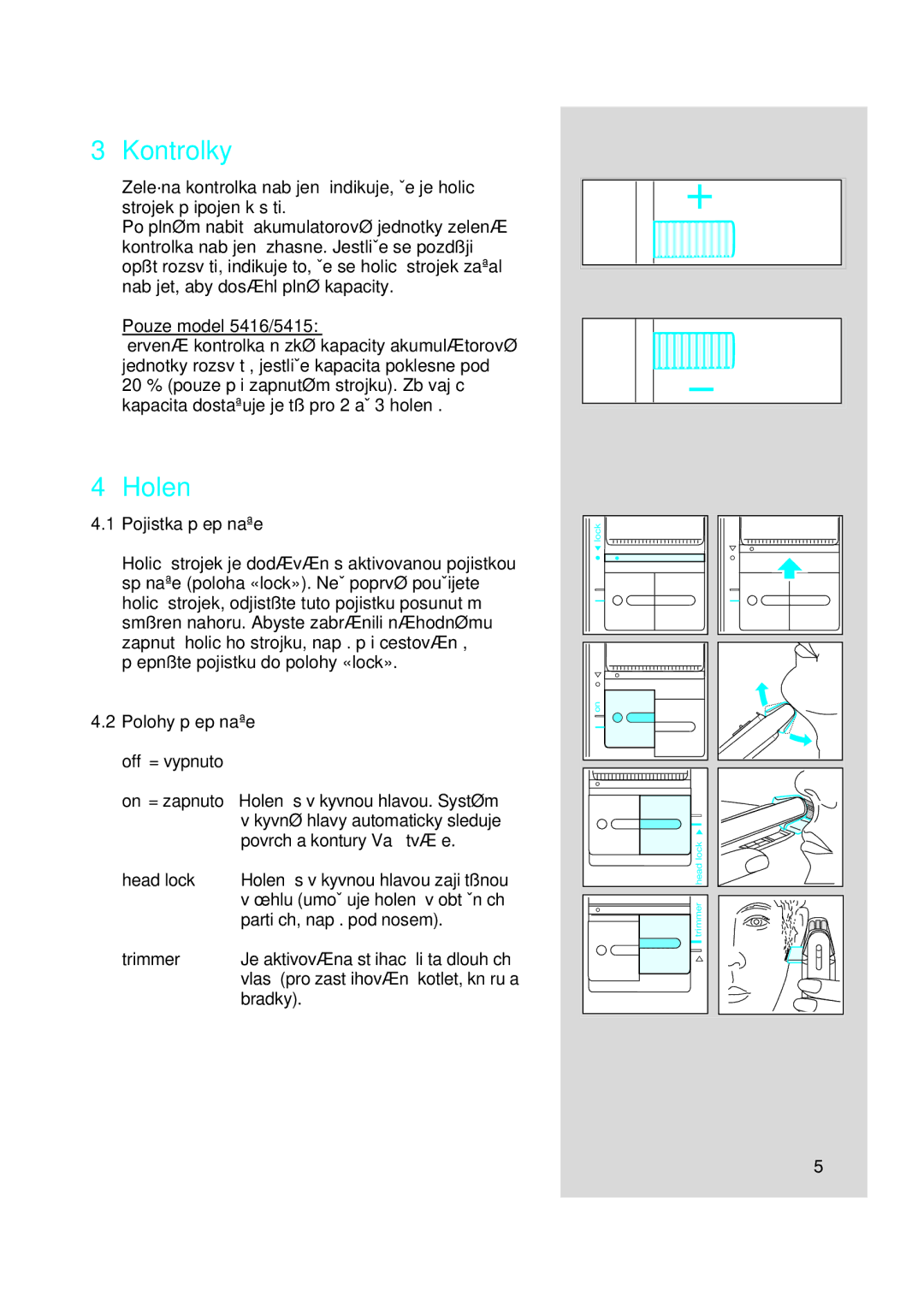 Braun 5416, 5414, 5415 manual Kontrolky, Holení, Pojistka pﬁepínaãe, Polohy pﬁepínaãe off = vypnuto 