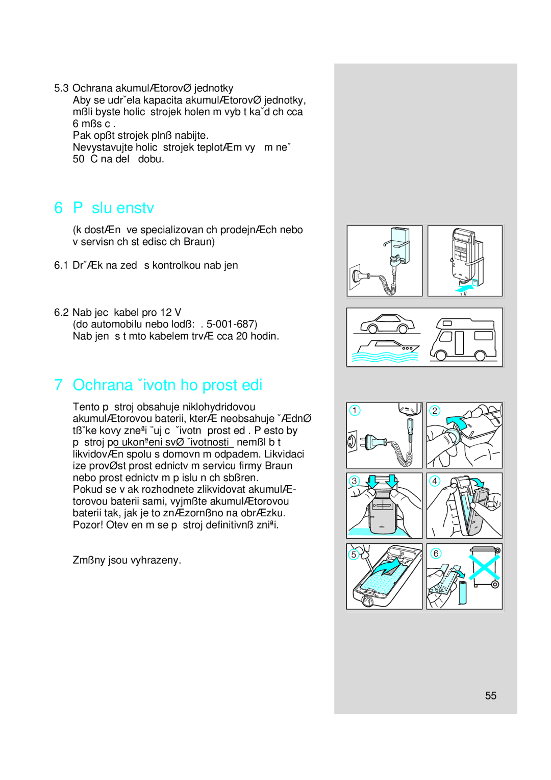 Braun 5415, 5414, 5416 Pﬁíslu‰enství, Ochrana Ïivotního prostﬁedi, Ochrana akumulátorové jednotky, Nabíjecí kabel pro 12 