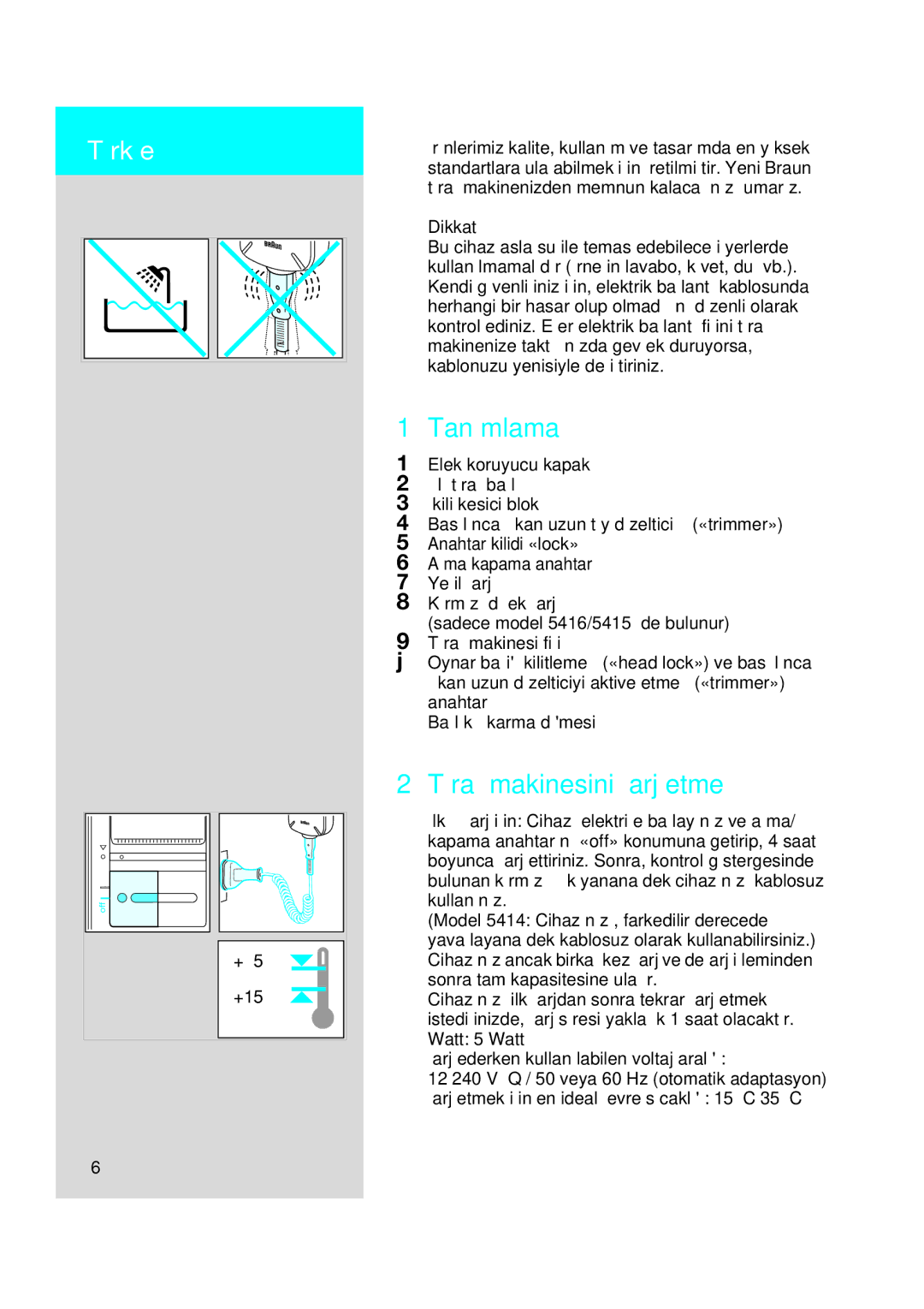 Braun 5414, 5415, 5416 manual Türkçe, Tanımlama, Tıraµ makinesini µarj etme, Dikkat 