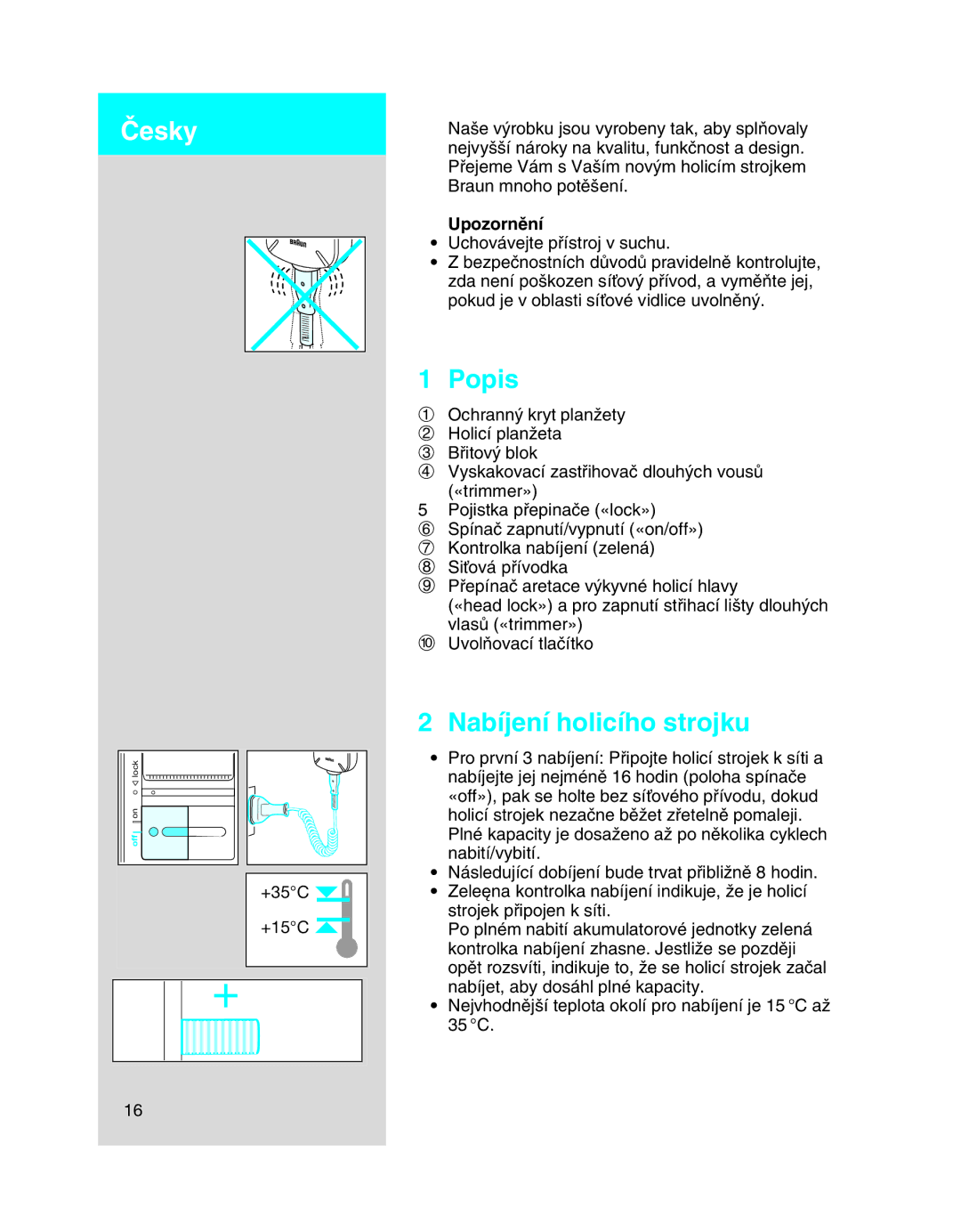Braun 5443 manual Popis, Nabíjení holicího strojku, Upozornûní 