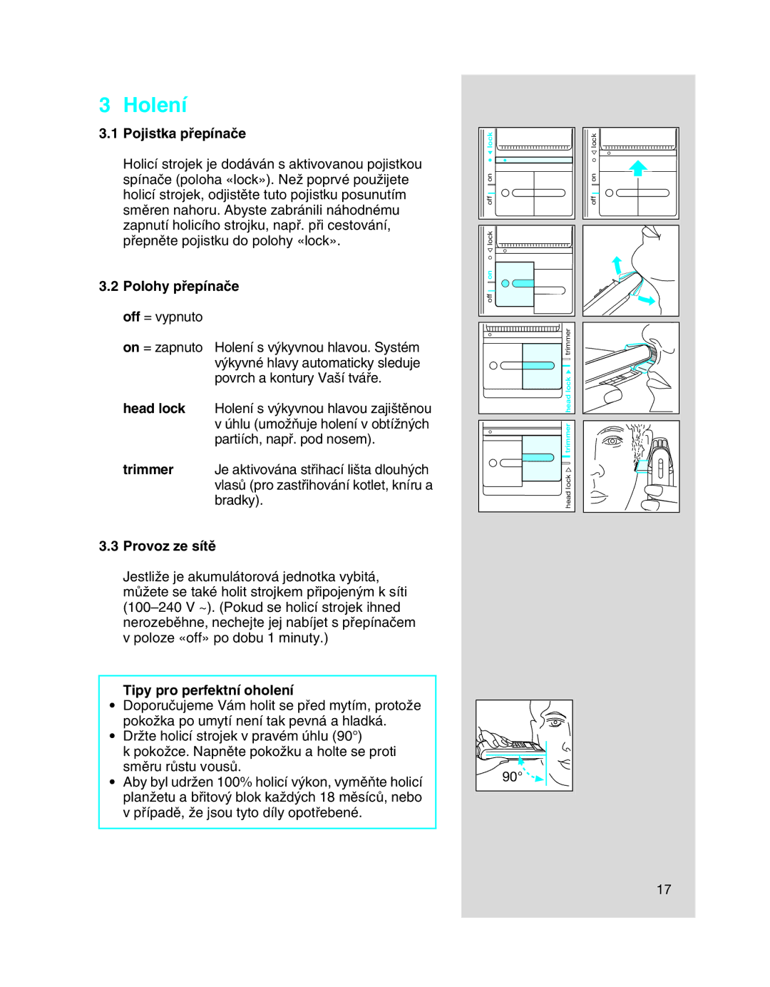Braun 5443 manual Holení, Pojistka pﬁepínaãe, Polohy pﬁepínaãe off = vypnuto, Provoz ze sítû, Tipy pro perfektní oholení 