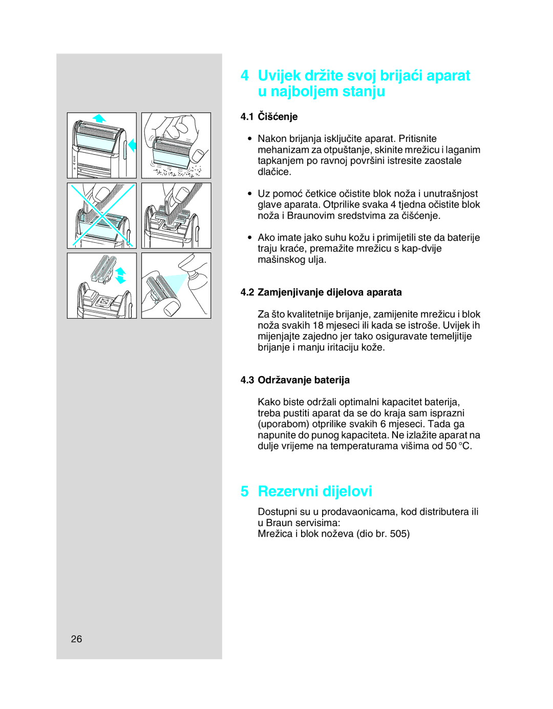 Braun 5443 manual Uvijek drÏite svoj brijaçi aparat u najboljem stanju, Rezervni dijelovi, Âi‰çenje, OdrÏavanje baterija 