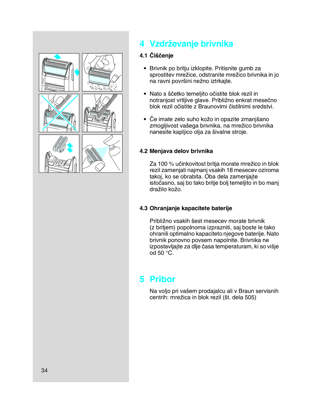 Braun 5443 manual VzdrÏevanje brivnika, Pribor, Âi‰ãenje, Menjava delov brivnika, Ohranjanje kapacitete baterije 