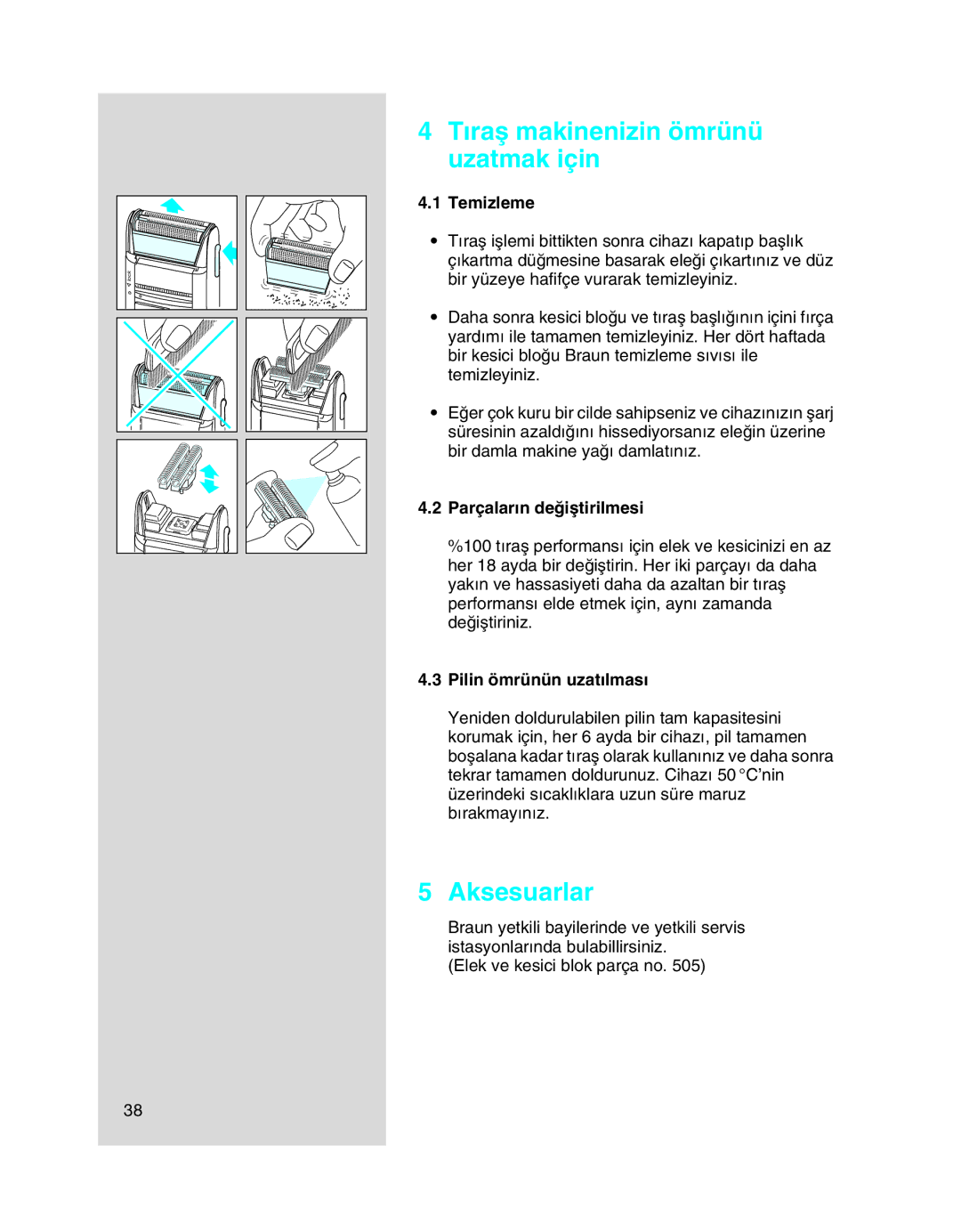 Braun 5443 manual Tıraµ makinenizin ömrünü uzatmak için, Aksesuarlar, Temizleme, Parçalar∂n deπiµtirilmesi 