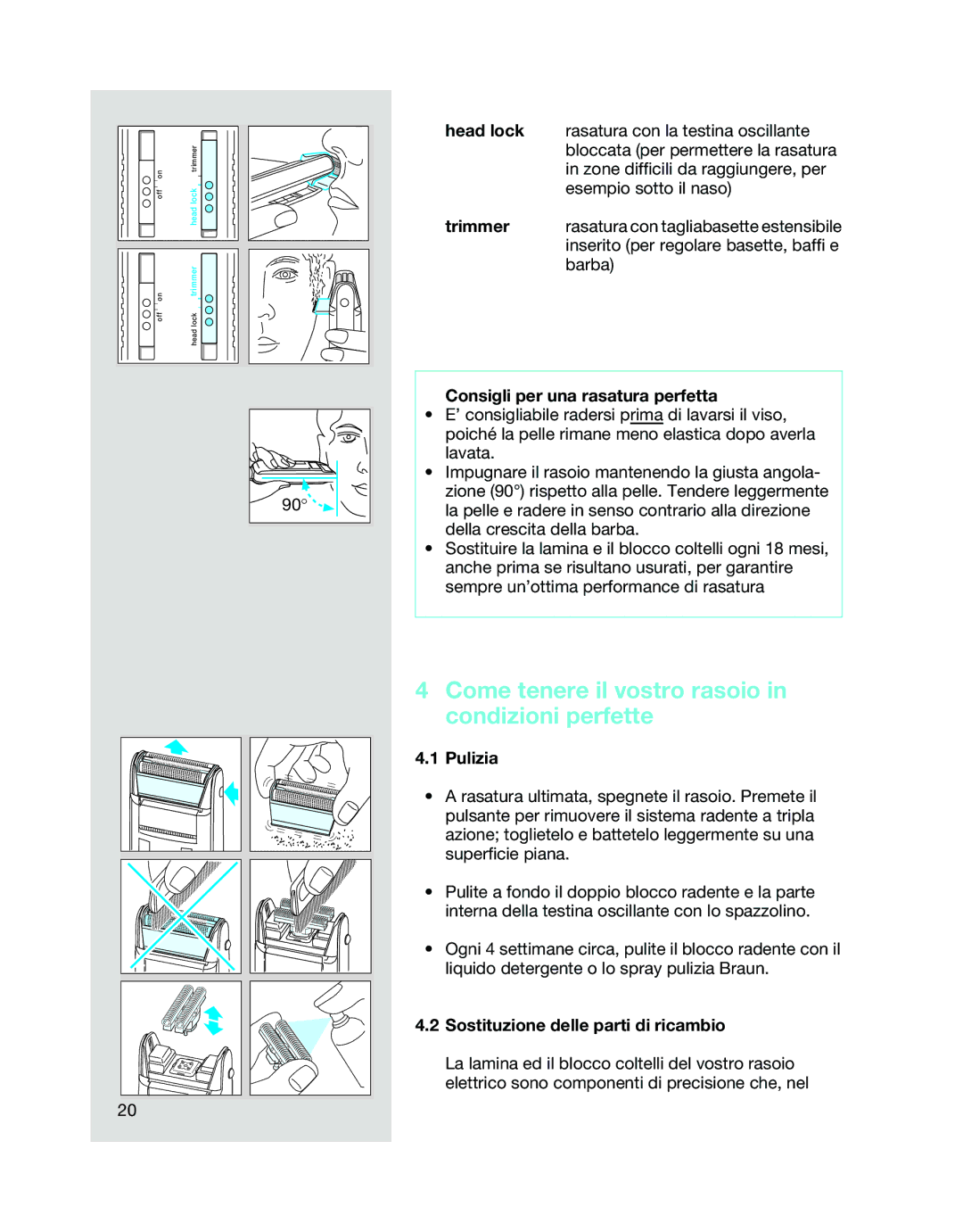 Braun 5468 manual Come tenere il vostro rasoio in condizioni perfette, Consigli per una rasatura perfetta, Pulizia 