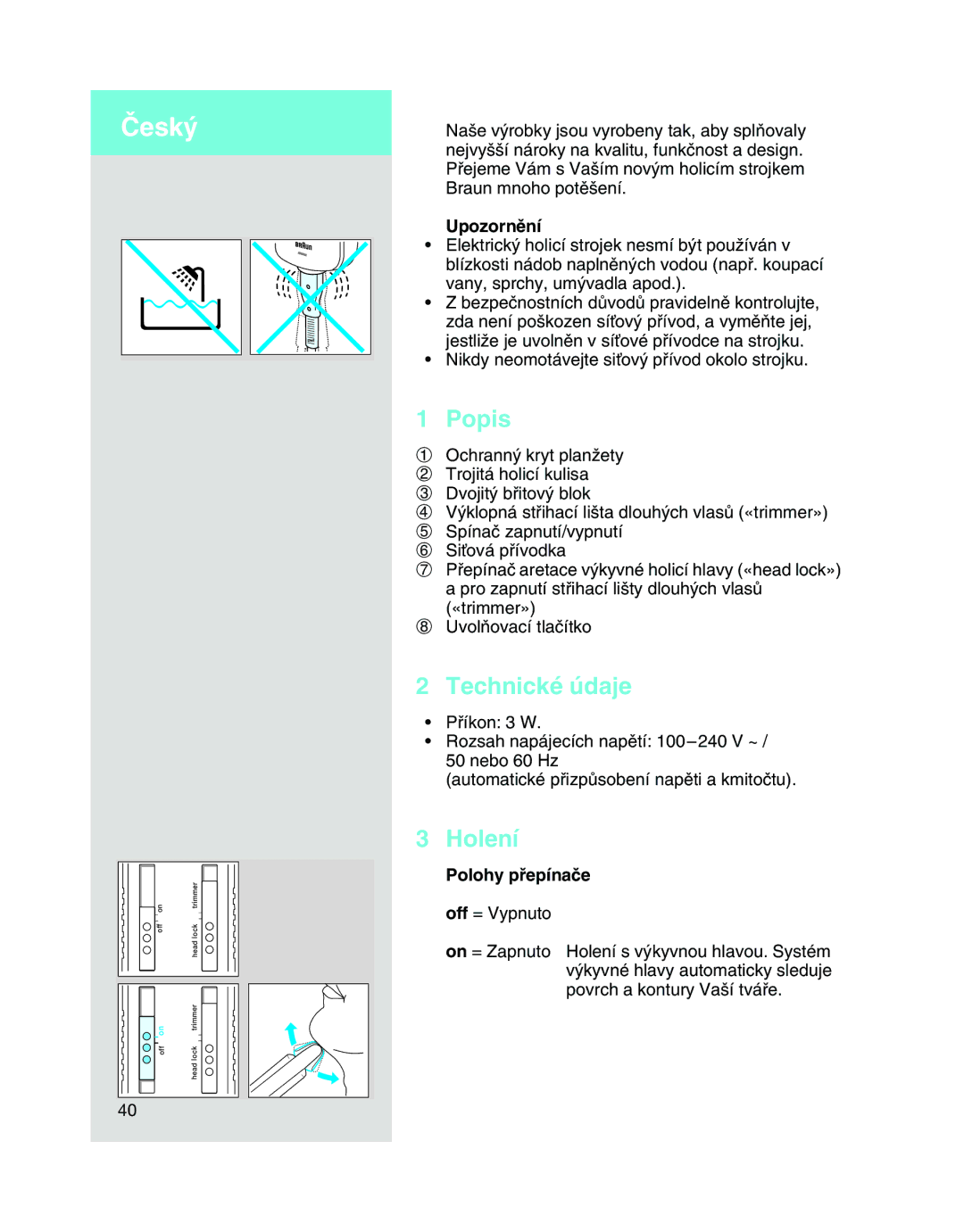 Braun 5468 manual Popis, Technické údaje, Holení, Upozornûní, Polohy pﬁepínaãe 