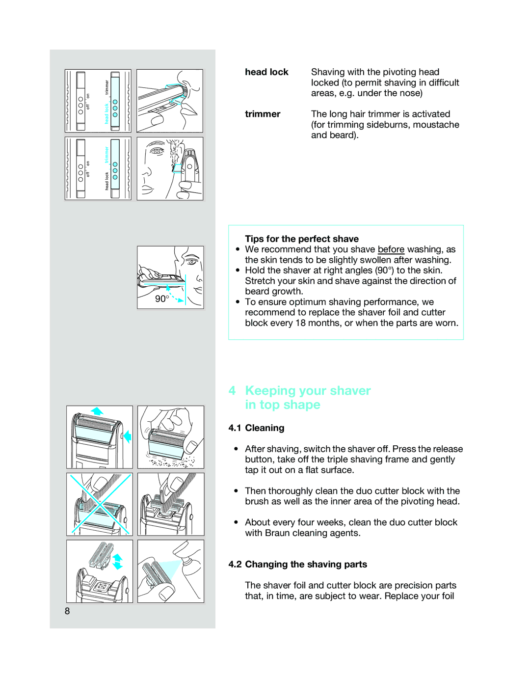 Braun 5468 manual Keeping your shaver in top shape, Tips for the perfect shave, Cleaning, Changing the shaving parts 