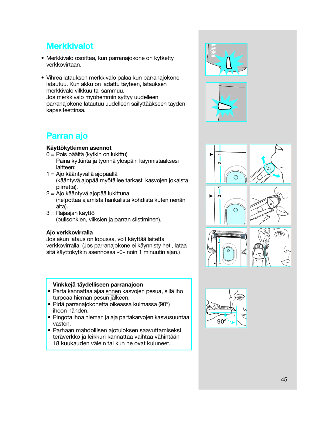 Braun 5494 manual Merkkivalot, Parran ajo, Käyttökytkimen asennot, Ajo verkkovirralla, Vinkkejä täydelliseen parranajoon 