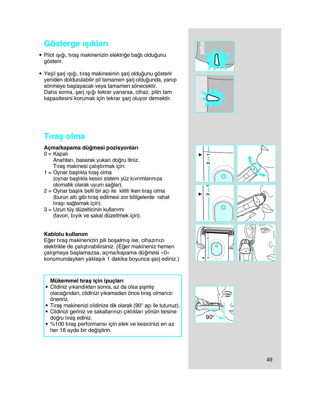 Braun 5494 manual Gösterge ıµ∂klar∂, Tıraµ olma, Açma/kapama düπmesi pozisyonları 0 = Kapalı, Kablolu kullanım 