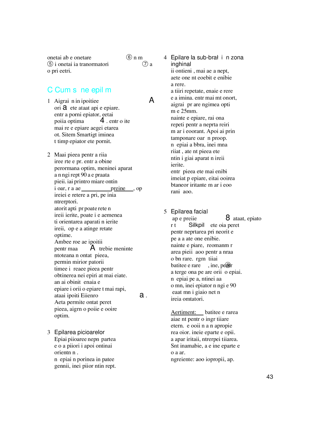 Braun 5585 manual Cum så ne epilåm, Epilarea picioarelor, Epilare la sub-braø µi în zona inghinalå, Epilarea facialå 