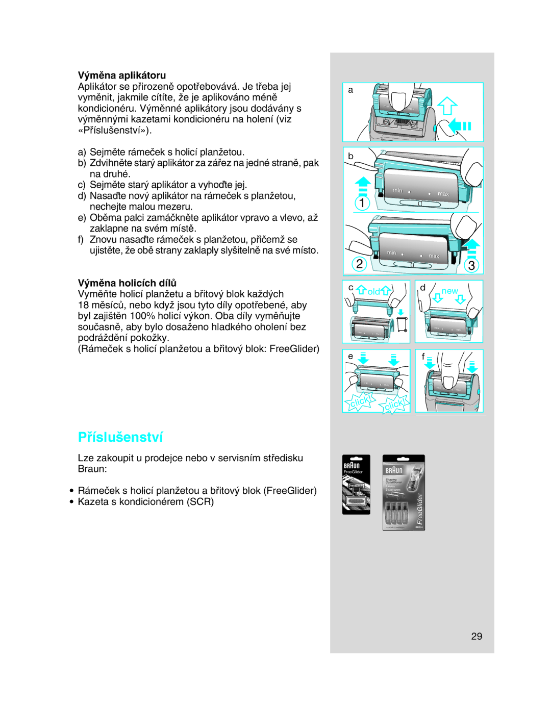 Braun 5708 manual Pﬁíslu‰enství, ˘mûna aplikátoru, ˘mûna holicích dílÛ 