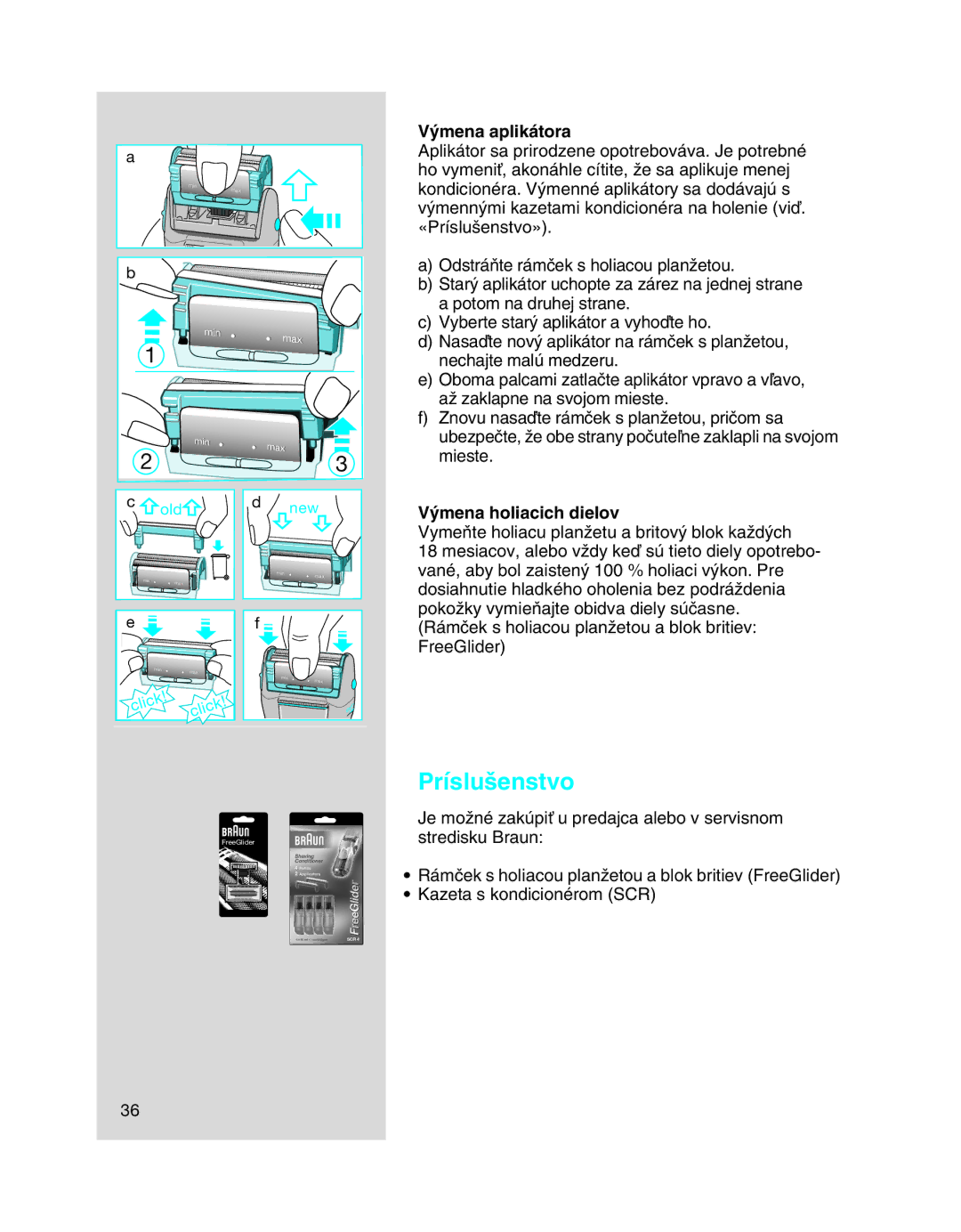 Braun 5708 manual Príslu‰enstvo, ˘mena aplikátora, ˘mena holiacich dielov 