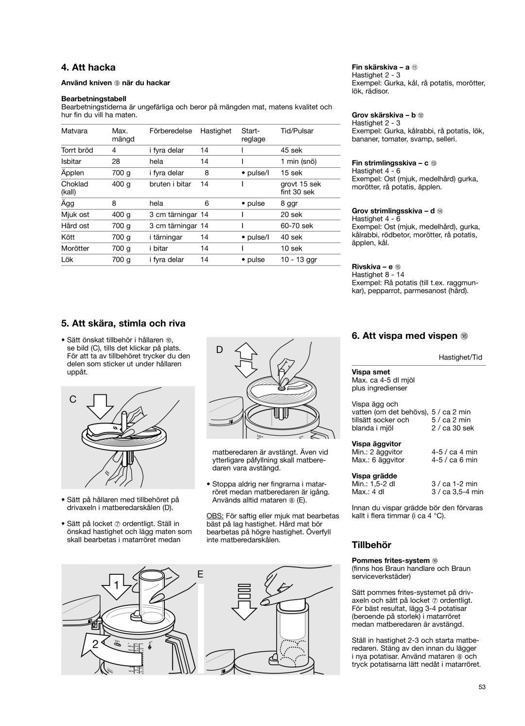 Braun 650 manual Att hacka, Att skära, stimla och riva, Att vispa med vispen r, Tillbehör 