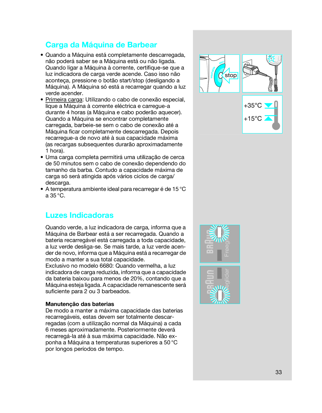 Braun 6680, 6640, 6620 manual Carga da Máquina de Barbear, Luzes Indicadoras, Manutenção das baterias 
