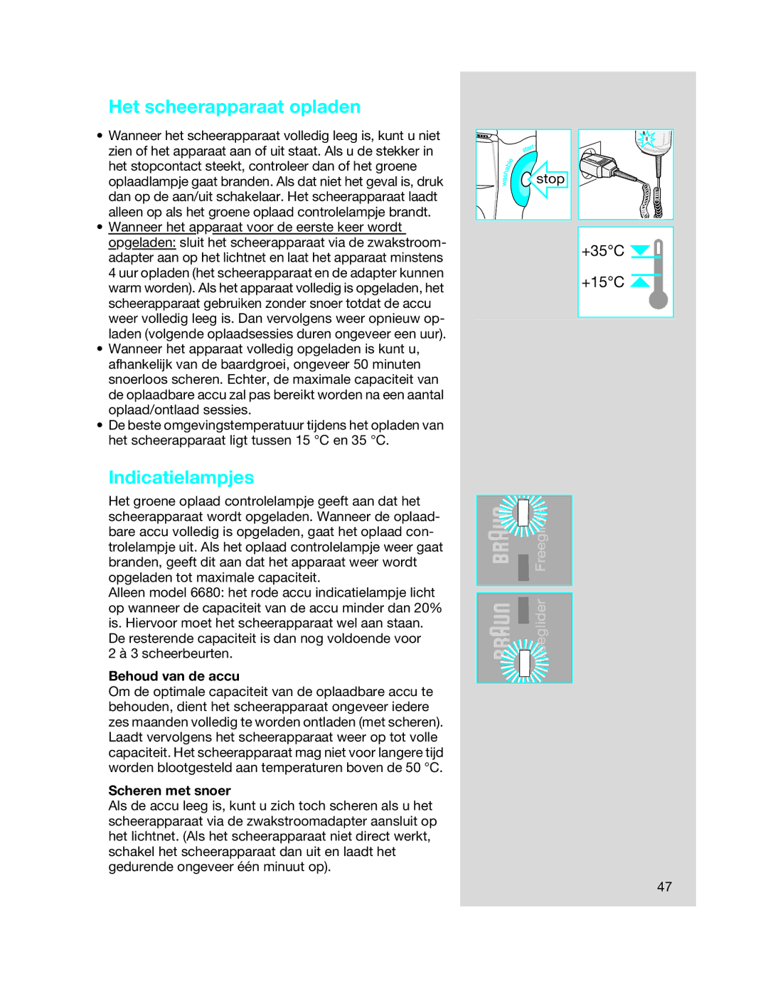 Braun 6620, 6680, 6640 manual Het scheerapparaat opladen, Indicatielampjes, Behoud van de accu, Scheren met snoer 