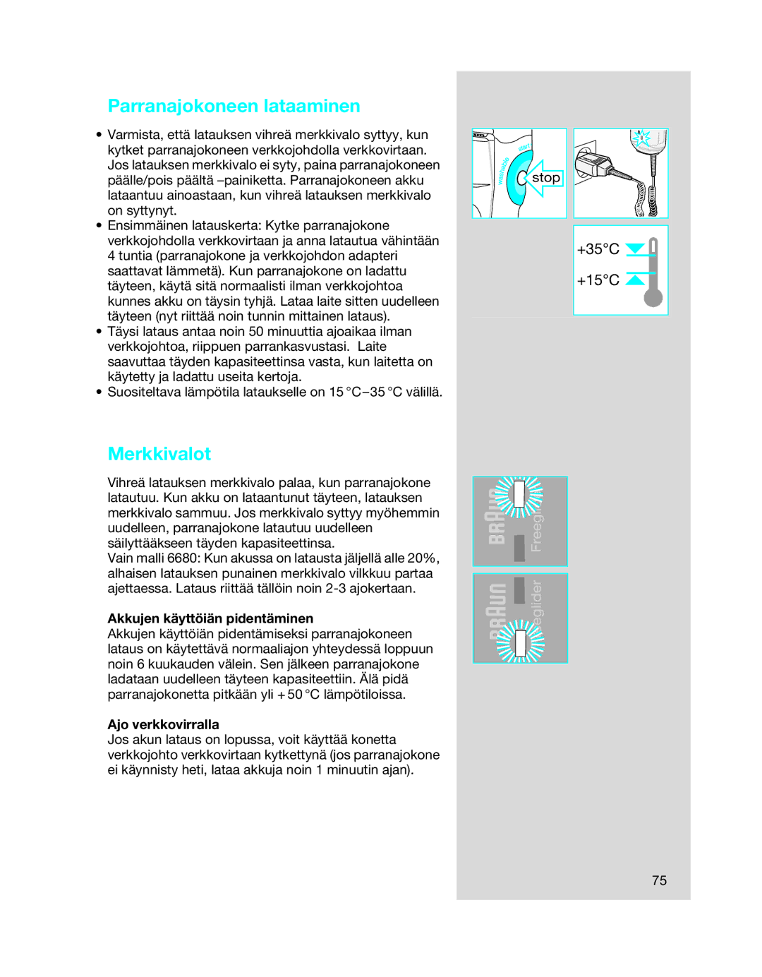 Braun 6680, 6640, 6620 manual Parranajokoneen lataaminen, Merkkivalot, Akkujen käyttöiän pidentäminen, Ajo verkkovirralla 