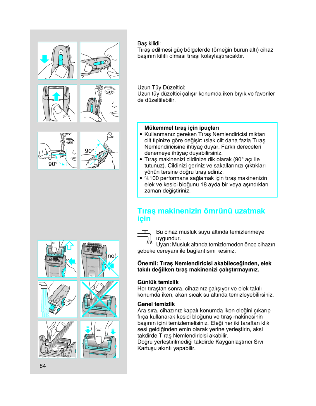 Braun 6680, 6640, 6620 ∂raµ makinenizin ömrünü uzatmak için, Mükemmel t∂raµ için ipuçlar∂, Günlük temizlik, Genel temizlik 