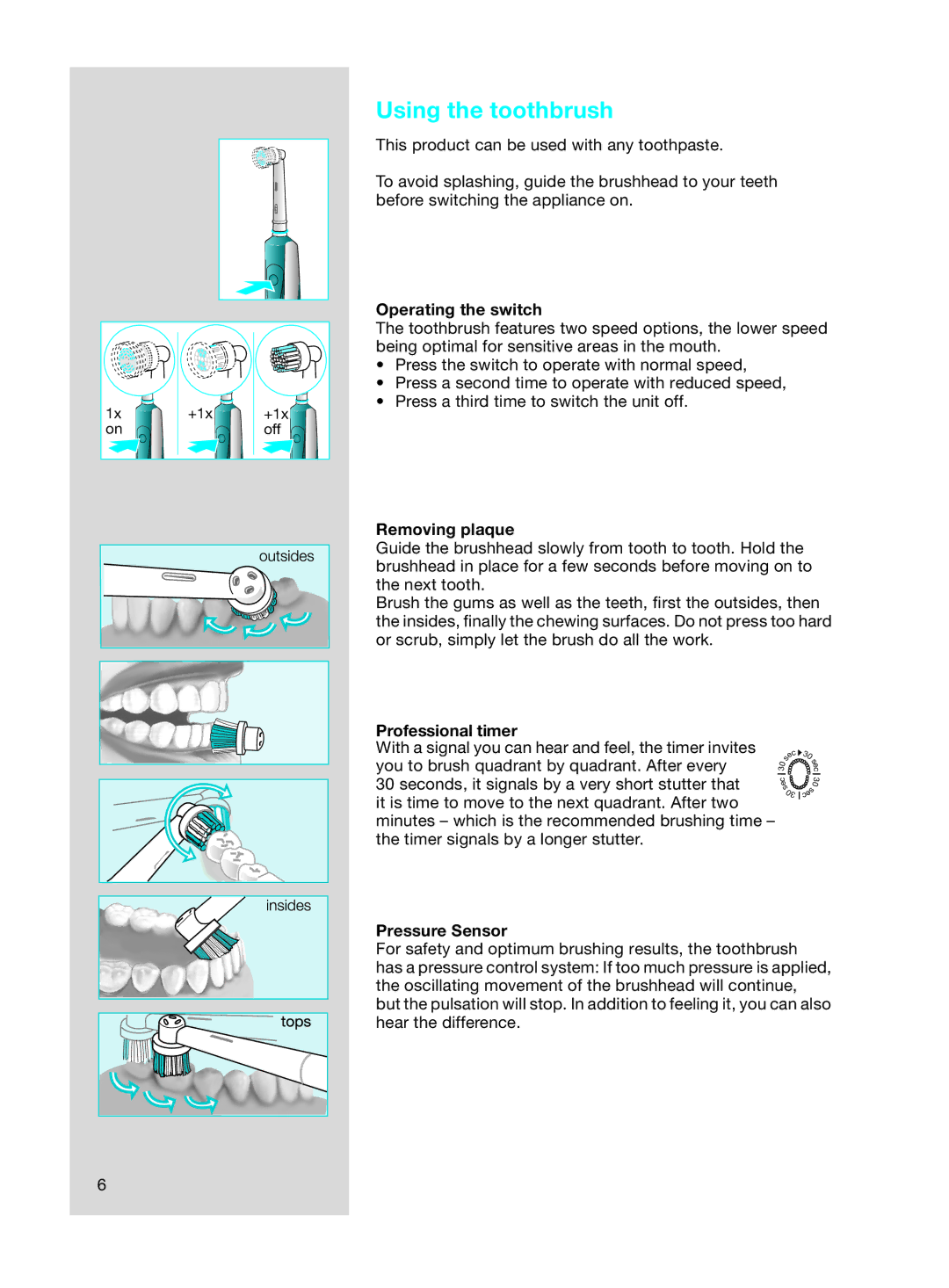 Braun 7000 DLX series Using the toothbrush, Operating the switch, Removing plaque, Professional timer, Pressure Sensor 