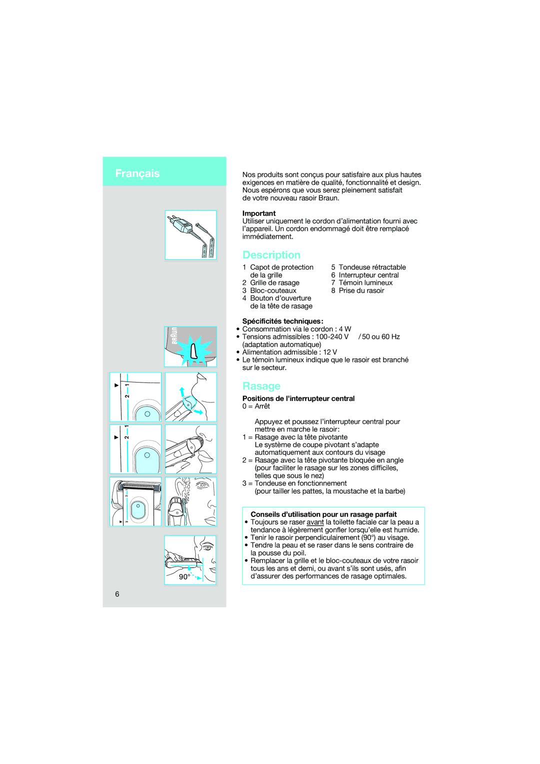 Braun 7015 manual Rasage, Spécificités techniques, Positions de l’interrupteur central 0 = Arrêt 