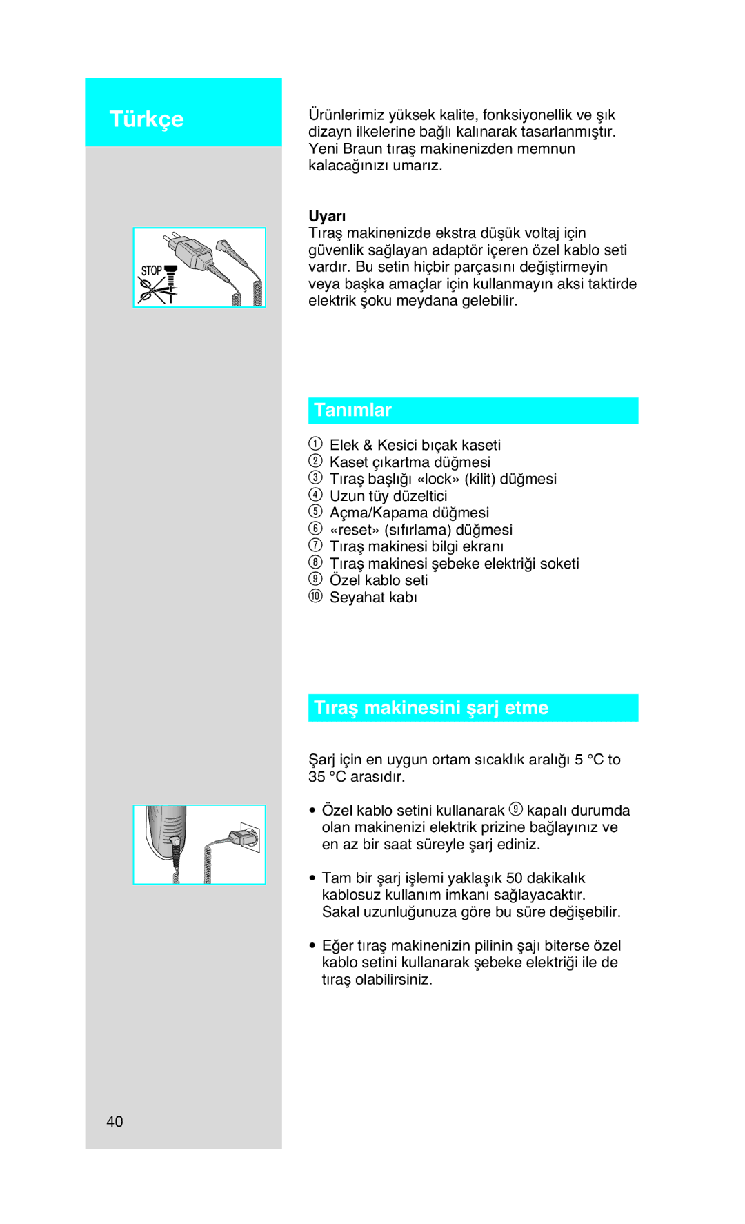 Braun 720, 750 manual Türkçe, Tanımlar, Tıraµ makinesini µarj etme, Uyarı 