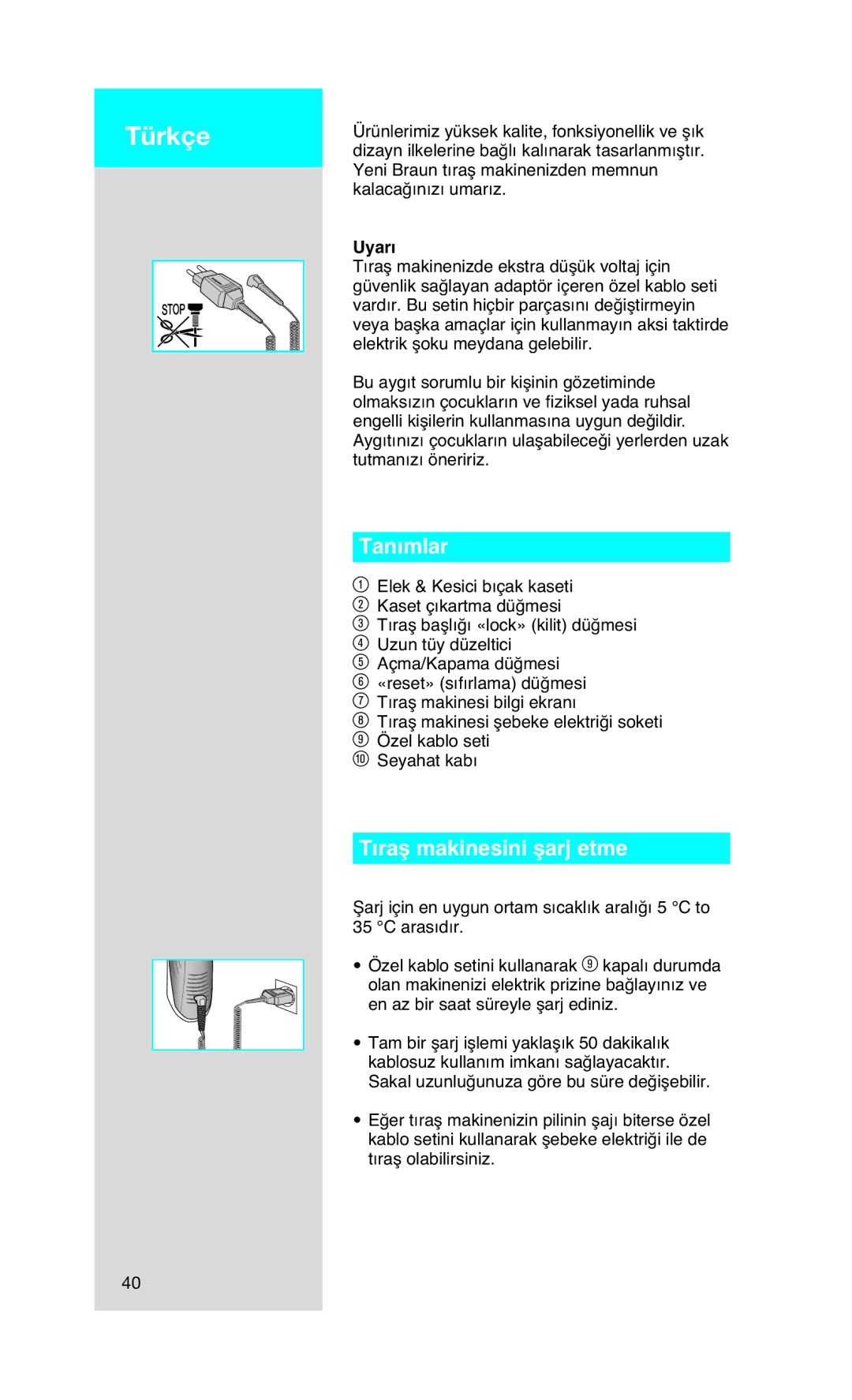 Braun 730 manual Türkçe, Tanımlar, Tıraµ makinesini µarj etme, Uyarı 