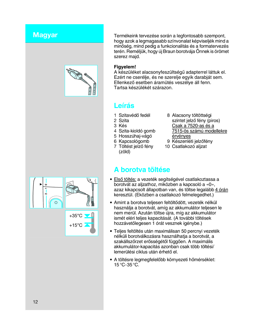 Braun 7505, 7516, 7515, 7520 manual Leírás, Borotva töltése, Figyelem 