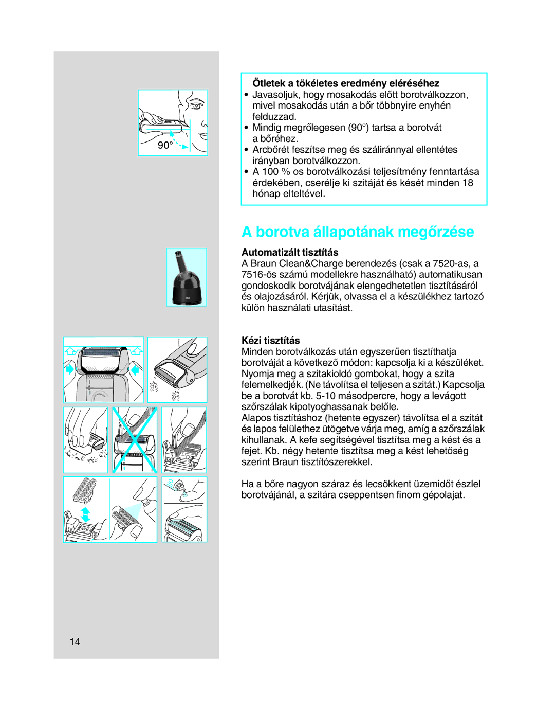 Braun 7515 Borotva állapotának megŒrzése, Ötletek a tökéletes eredmény eléréséhez, Automatizált tisztítás, Kézi tisztítás 