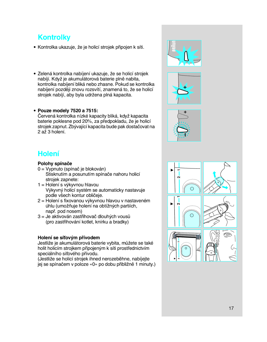 Braun 7516, 7505, 7515 manual Kontrolky, Pouze modely 7520 a, Polohy spínaãe, Holení se síÈov˘m pﬁívodem 