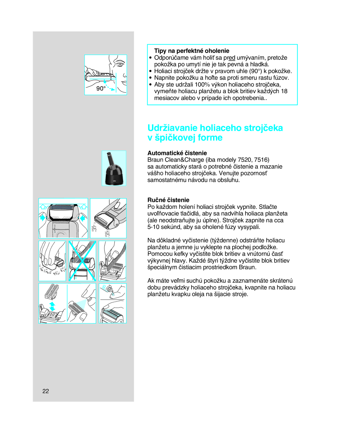 Braun 7515, 7505, 7516 UdrÏiavanie holiaceho strojãeka v ‰piãkovej forme, Tipy na perfektné oholenie, Automatické ãistenie 