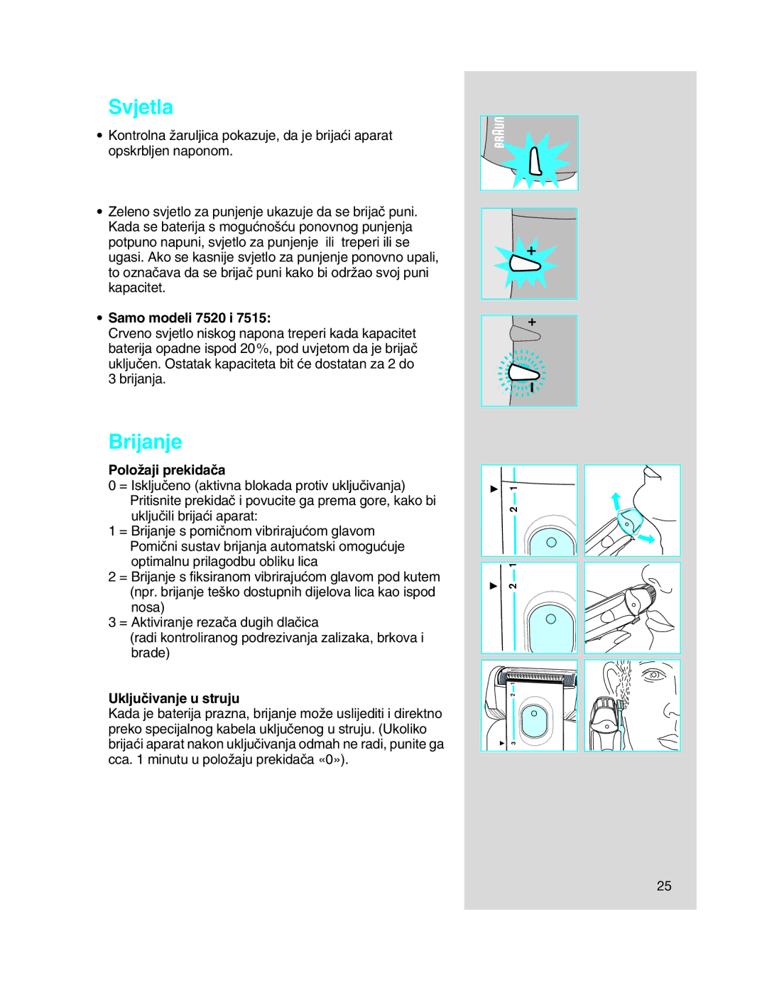 Braun 7516, 7505, 7515 manual Svjetla, Brijanje, Samo modeli 7520 i, PoloÏaji prekidaãa, Ukljuãivanje u struju 