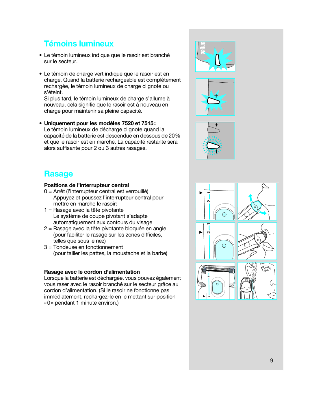 Braun 7516, 7505, 7515 Témoins lumineux, Rasage, Uniquement pour les modèles 7520 et, Positions de l’interrupteur central 