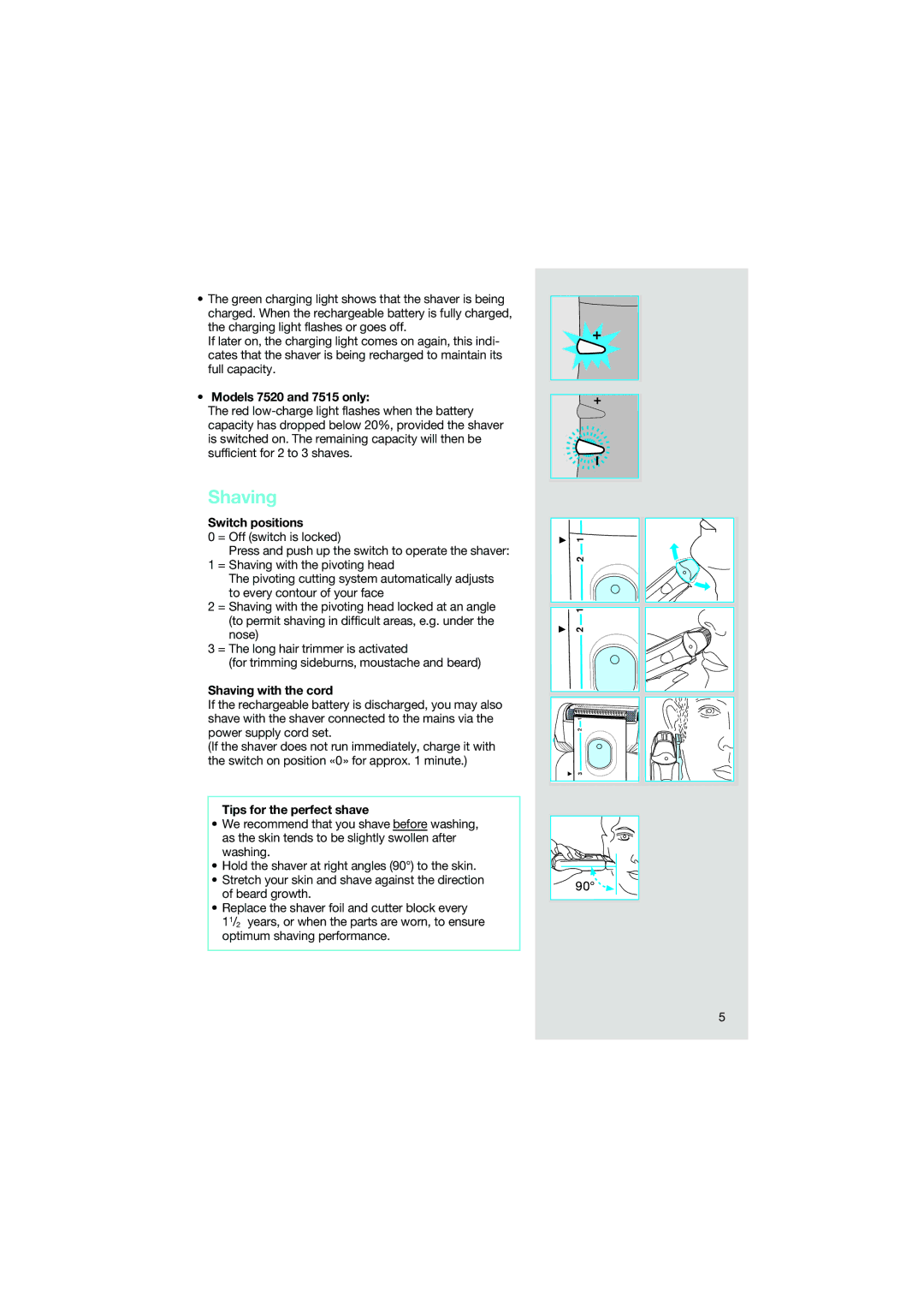 Braun 7510 manual Models 7520 and 7515 only, Switch positions, Shaving with the cord, Tips for the perfect shave 