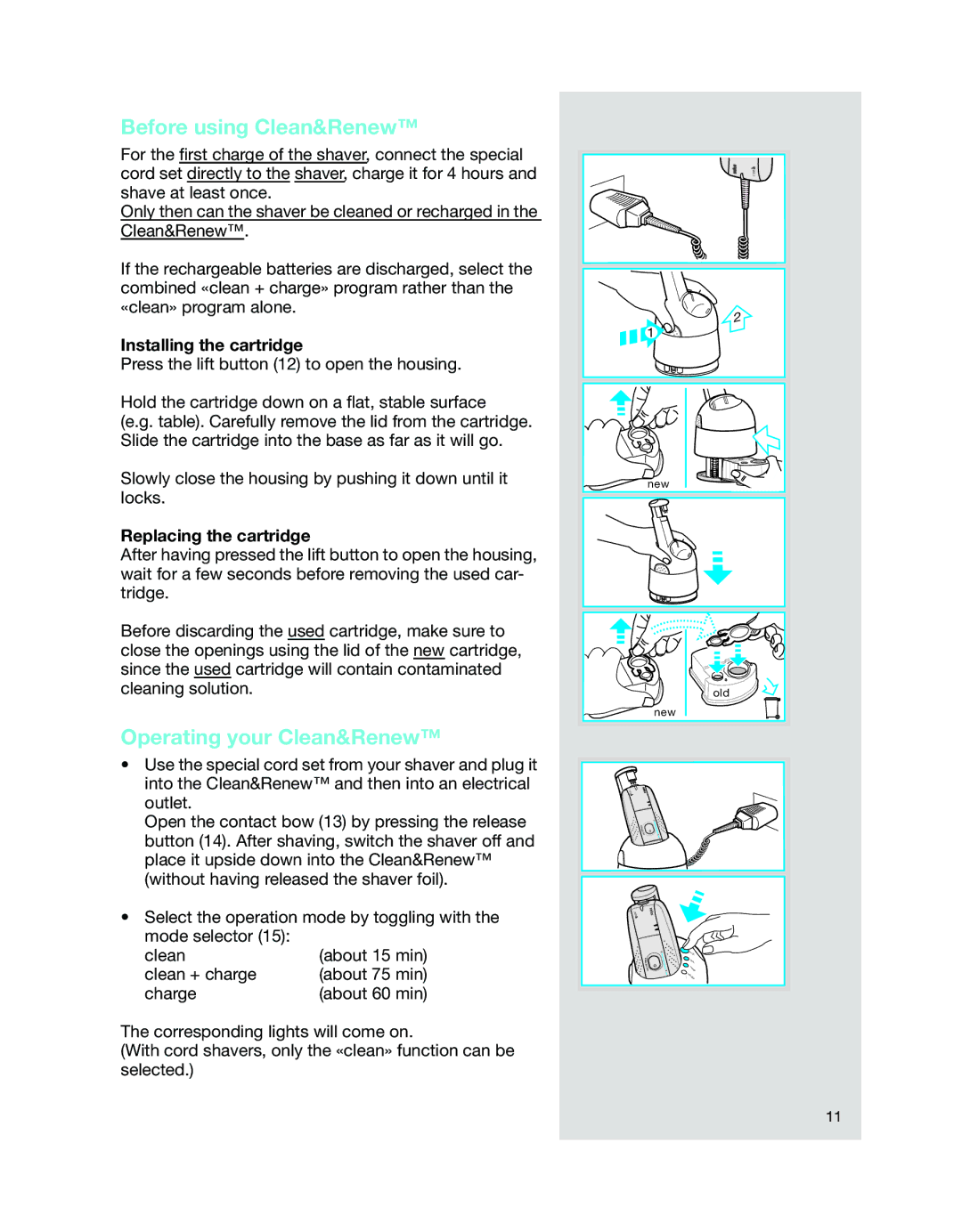 Braun 7526 manual Before using Clean&Renew, Operating your Clean&Renew, Installing the cartridge, Replacing the cartridge 