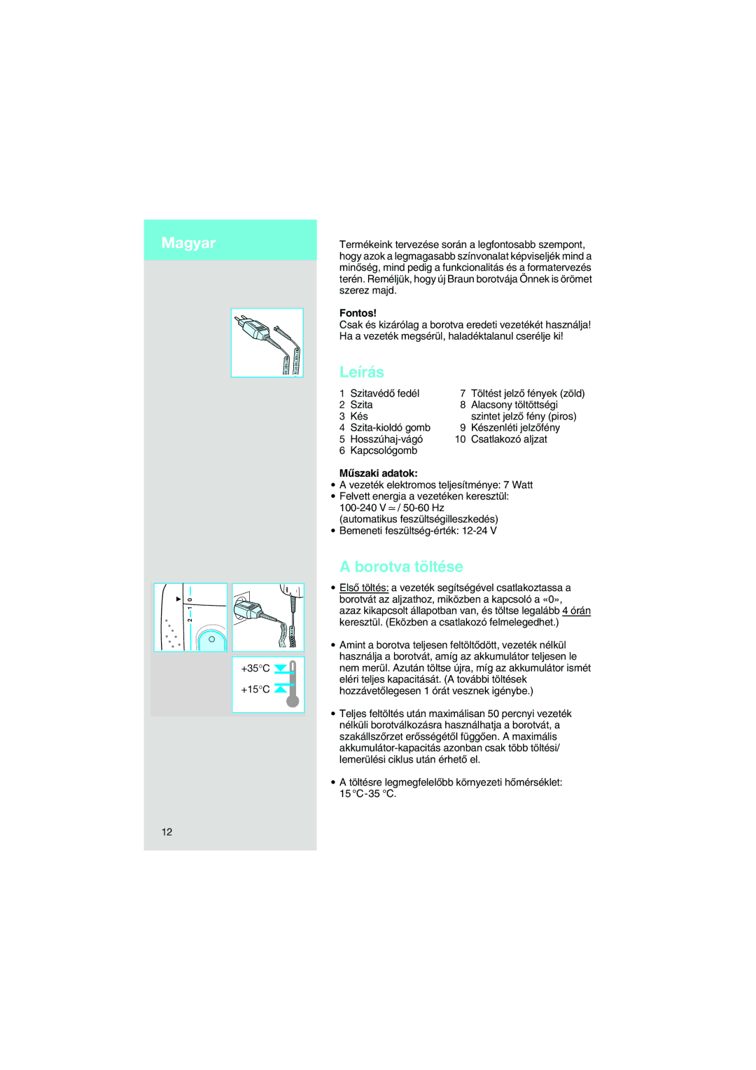 Braun 7540 manual Leírás, Borotva töltése, Fontos, Mıszaki adatok 